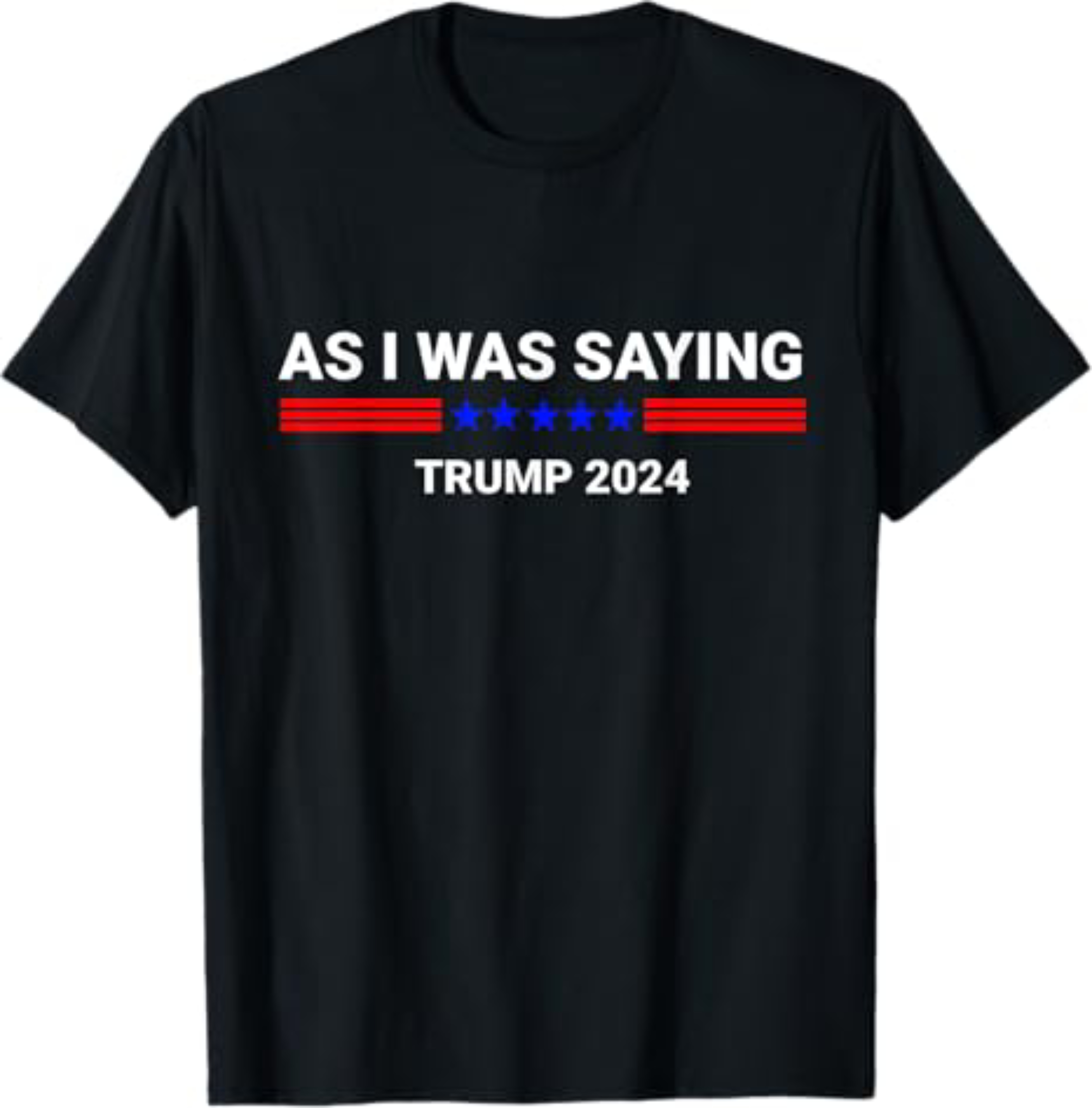 So As I Was Saying Trump 2024 Donald trump T-Shirt