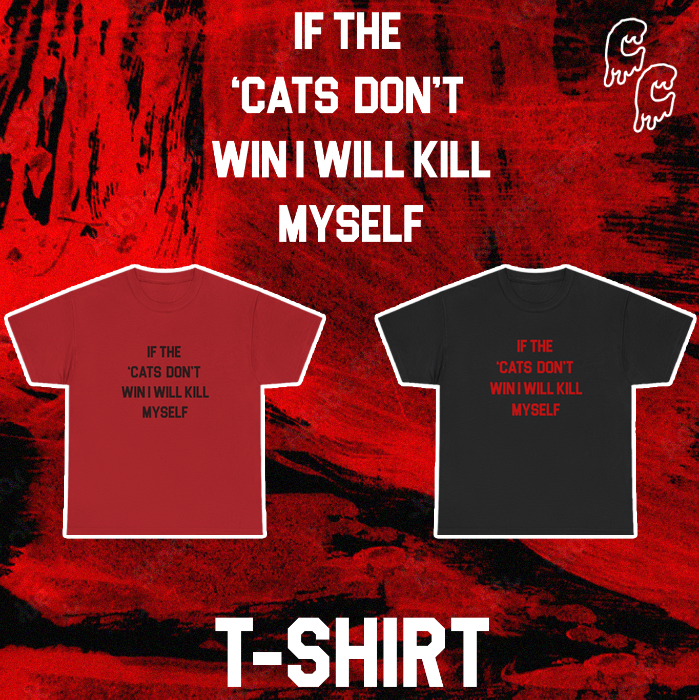 'If the 'Cats Don't Win, I Will Kill Myself' T-Shirt product thumbnail image 'If the 'Cats Don't Win, I Will Kill Myself' T-Shirt product thumbnail image