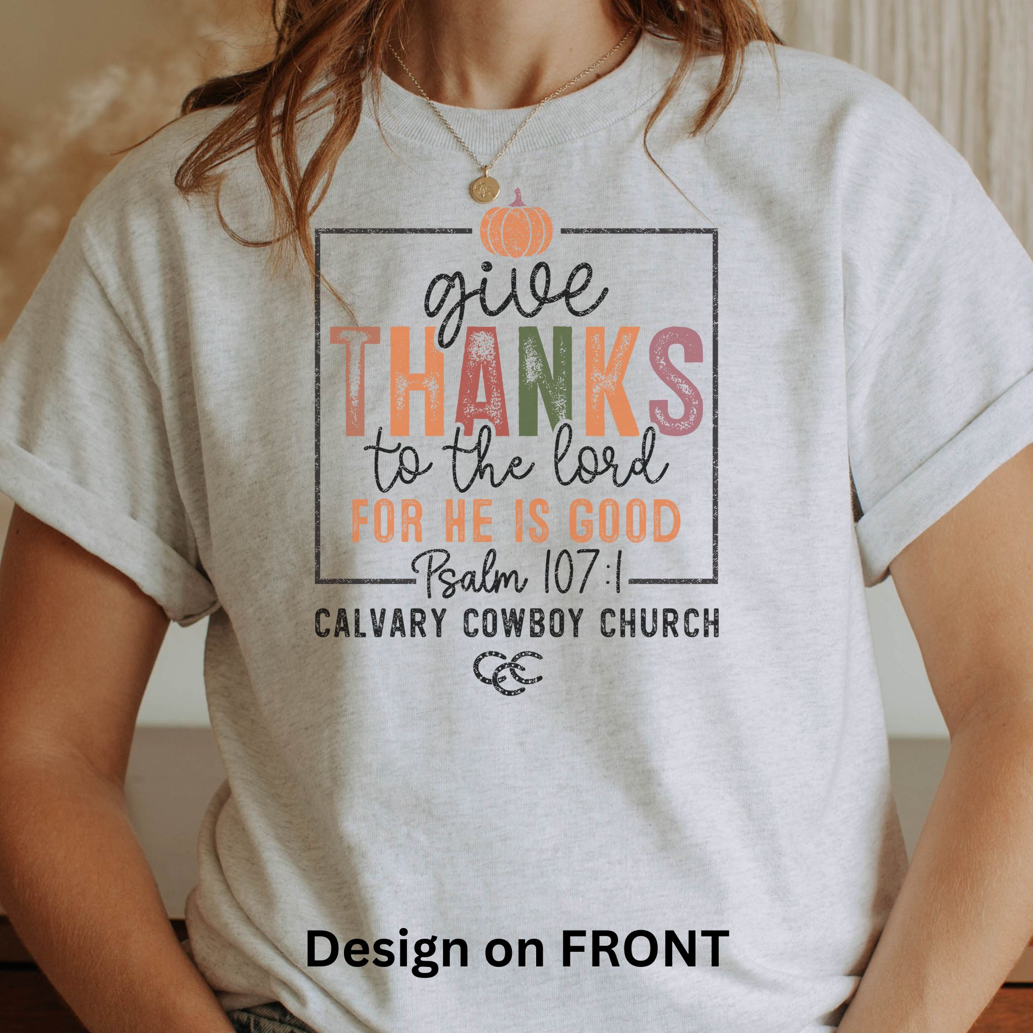 PS 107:1 Give Thanks to the Lord For He is Good | Unisex T-Shirt | Design on FRONT | Gildan 5000 Shirt PS 107:1 Give Thanks to the Lord For He is Good | Unisex T-Shirt | Design on FRONT | Gildan 5000 Shirt