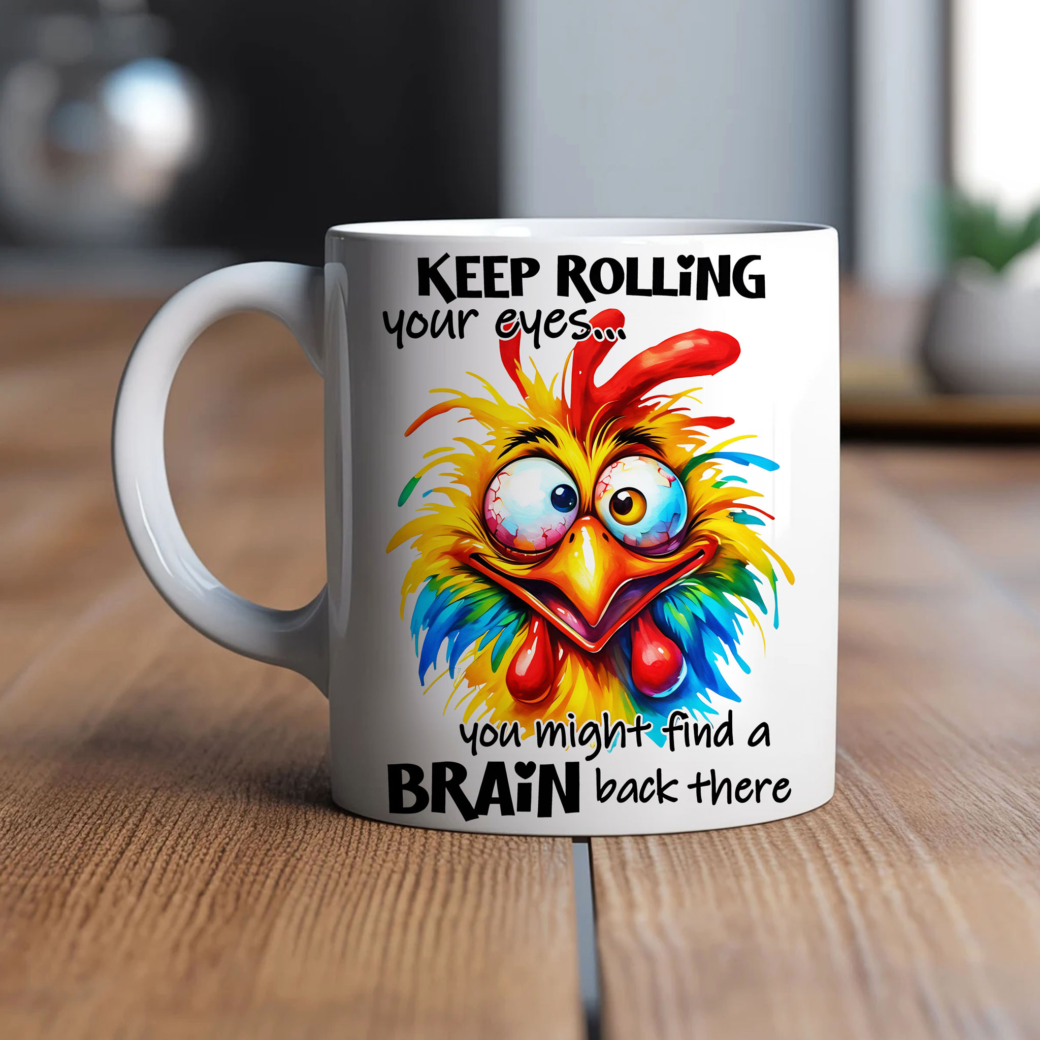 Funny Rooster "Keep Rolling Your Eyes... You Might Find a Brain Back There" Ceramic Mug, (11oz, 15oz) product thumbnail image