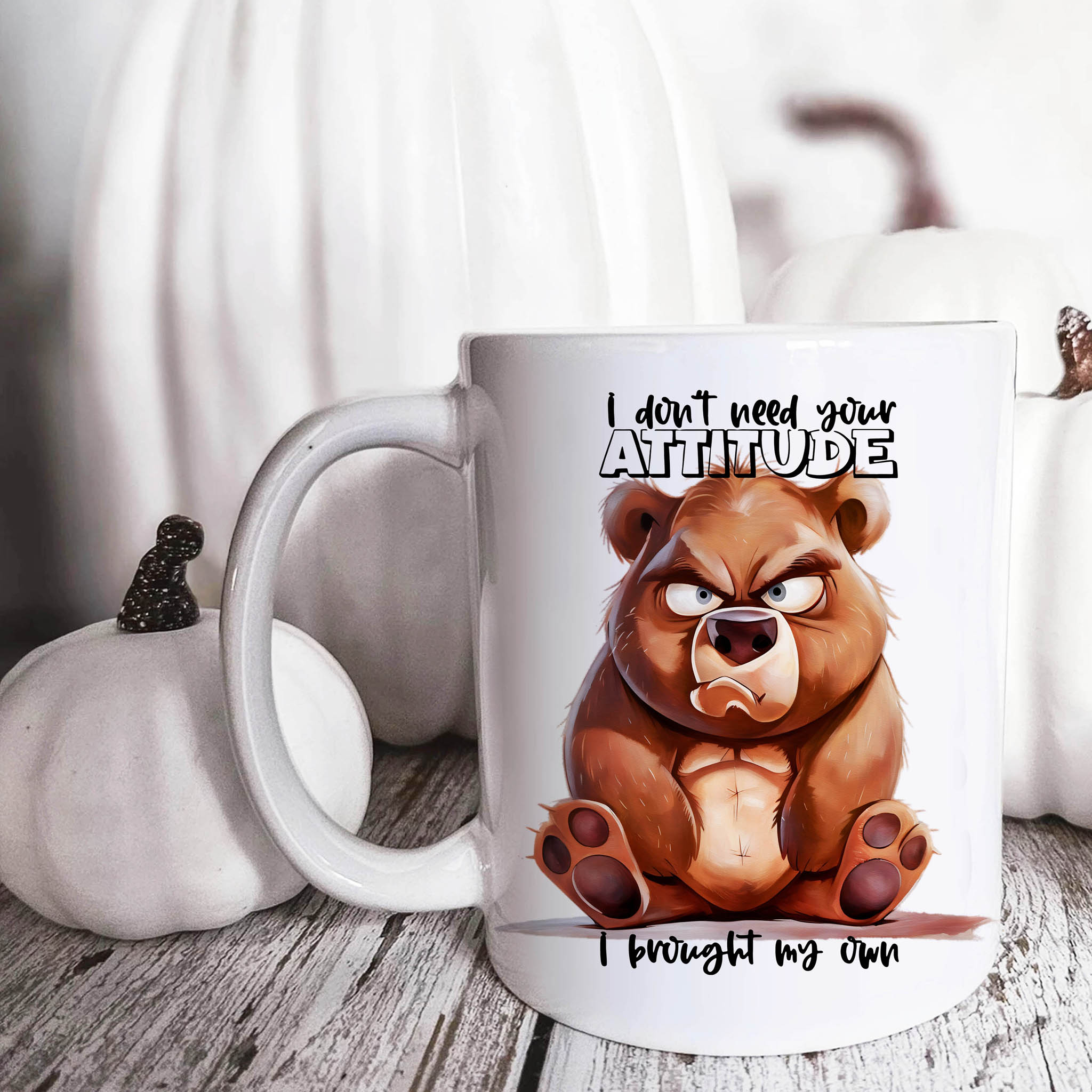 Funny Grumpy Teddy Bear "I Don't Need Your Attitude I Brought My Own" Ceramic Mug, (11oz, 15oz) product thumbnail image Funny Grumpy Teddy Bear "I Don't Need Your Attitude I Brought My Own" Ceramic Mug, (11oz, 15oz) product thumbnail image
