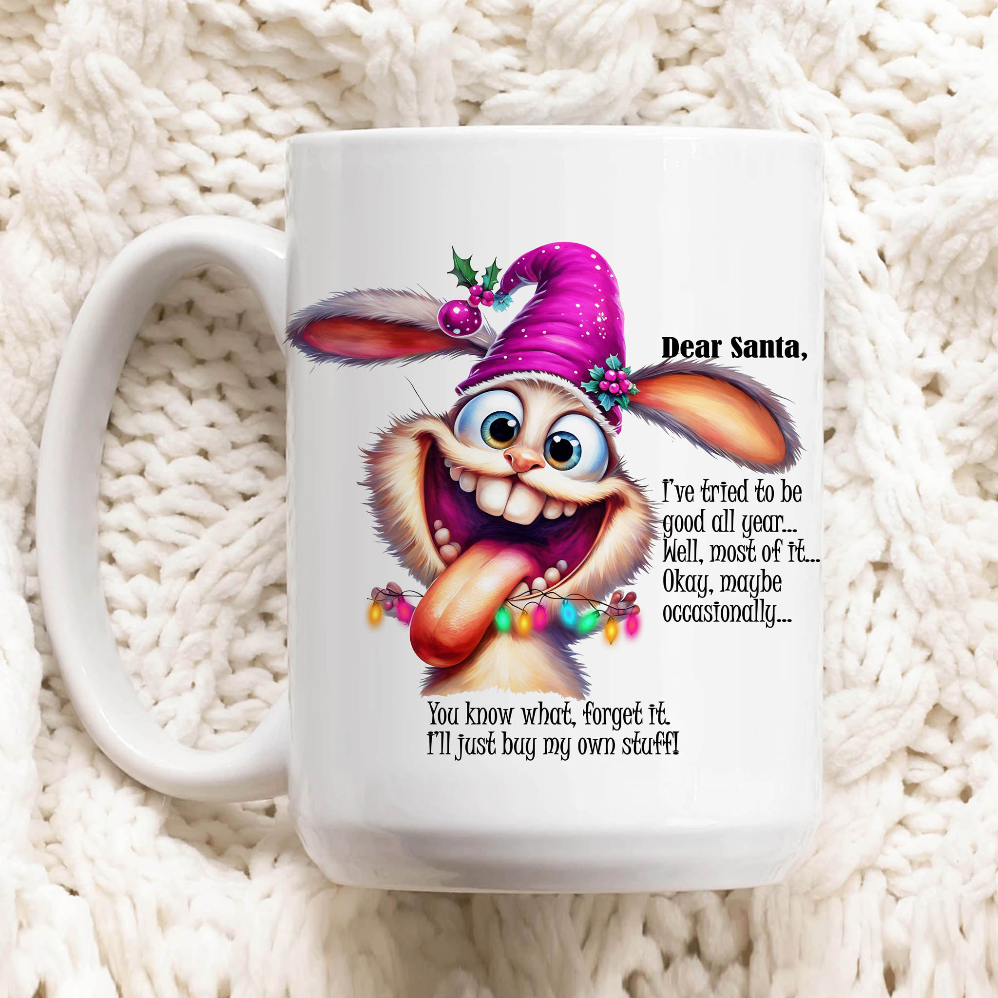Funny Xmas Rabbit "Dear Sana, I've tried to be good all year... Well, most of it... Okay, maybe occasionally... You know what, forget it. I'll just buy my own stuff!" Ceramic Mug, (11oz, 15oz) product thumbnail image Funny Xmas Rabbit "Dear Sana, I've tried to be good all year... Well, most of it... Okay, maybe occasionally... You know what, forget it. I'll just buy my own stuff!" Ceramic Mug, (11oz, 15oz) product thumbnail image