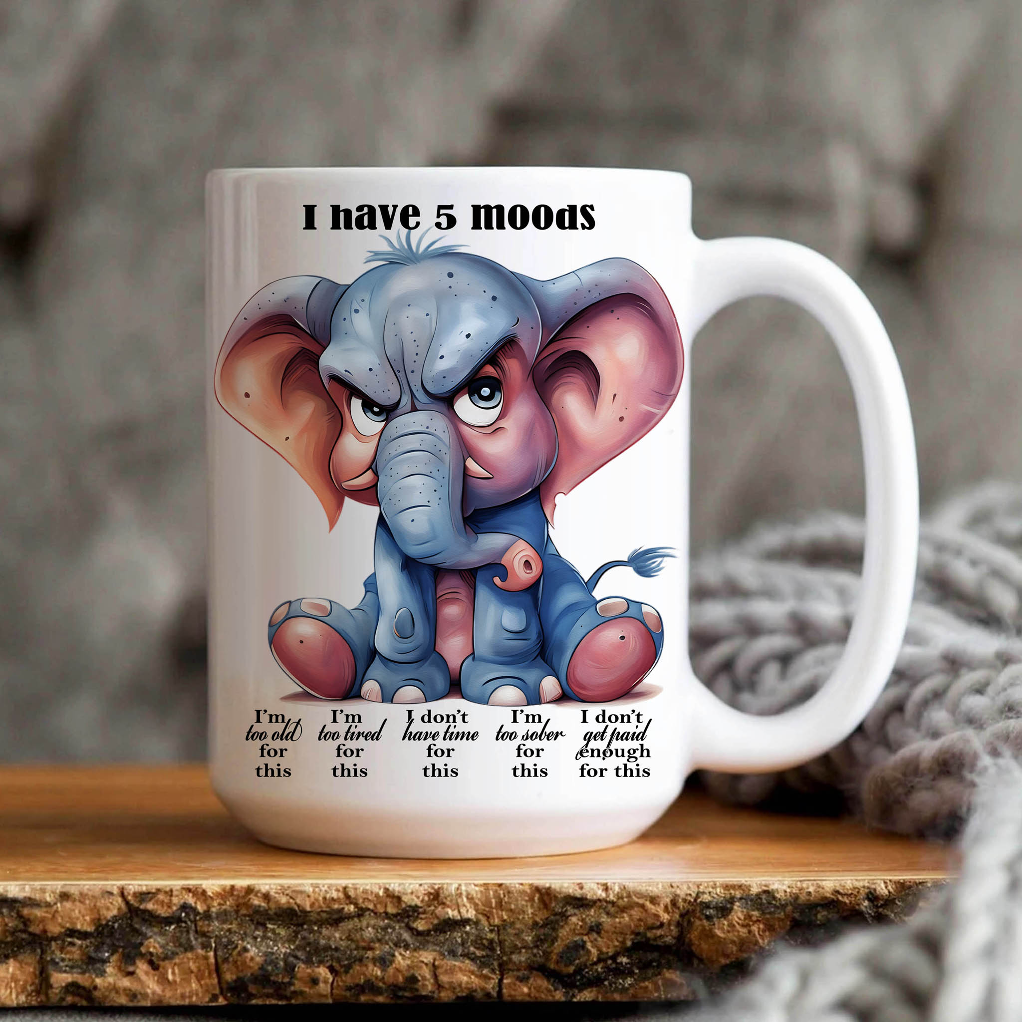 Funny Grumpy Elephant "I have 5 moods..." Ceramic Mug, (11oz, 15oz) product thumbnail image Funny Grumpy Elephant "I have 5 moods..." Ceramic Mug, (11oz, 15oz) product thumbnail image