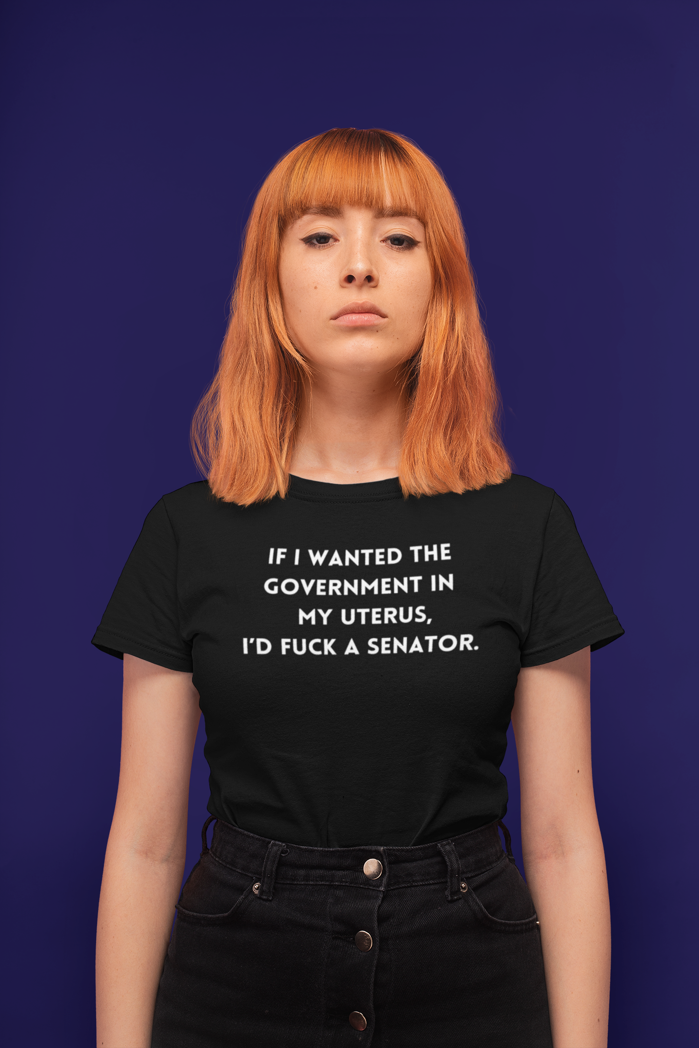 If I wanted Government in my uterus I'd fuck a senator. 2-Day Delivery Available! product thumbnail image If I wanted Government in my uterus I'd fuck a senator. 2-Day Delivery Available! product thumbnail image