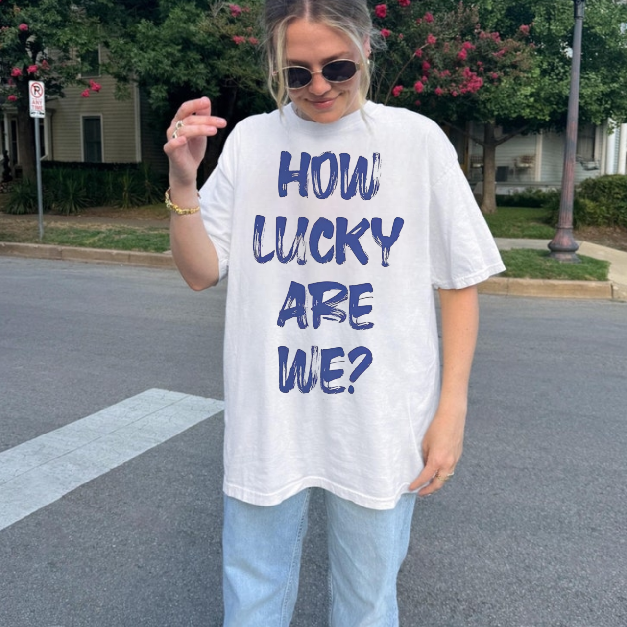 How Lucky Are We T-shirt How Lucky Are We T-shirt