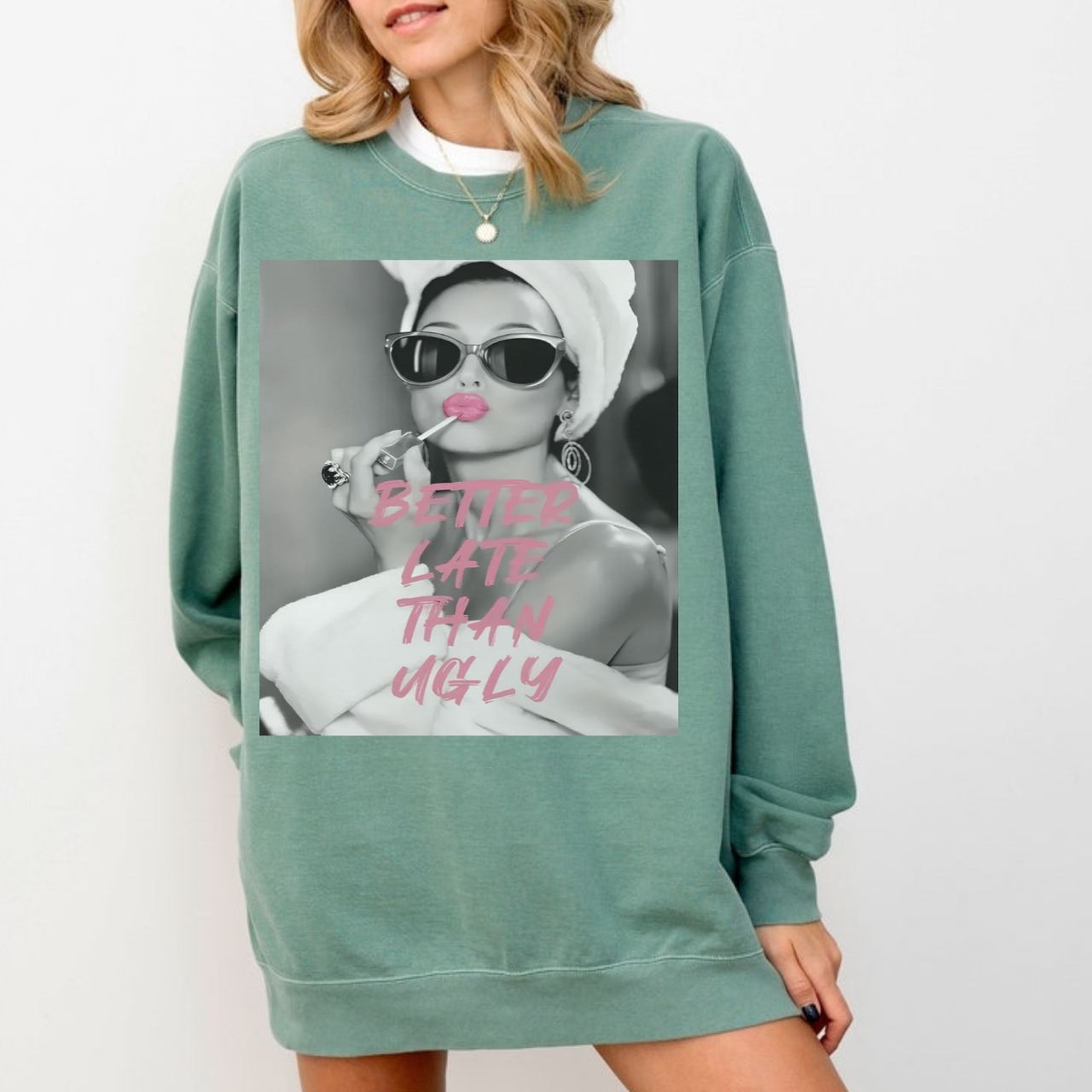 Better Late Than Ugly Sweatshirt product thumbnail image Better Late Than Ugly Sweatshirt product thumbnail image