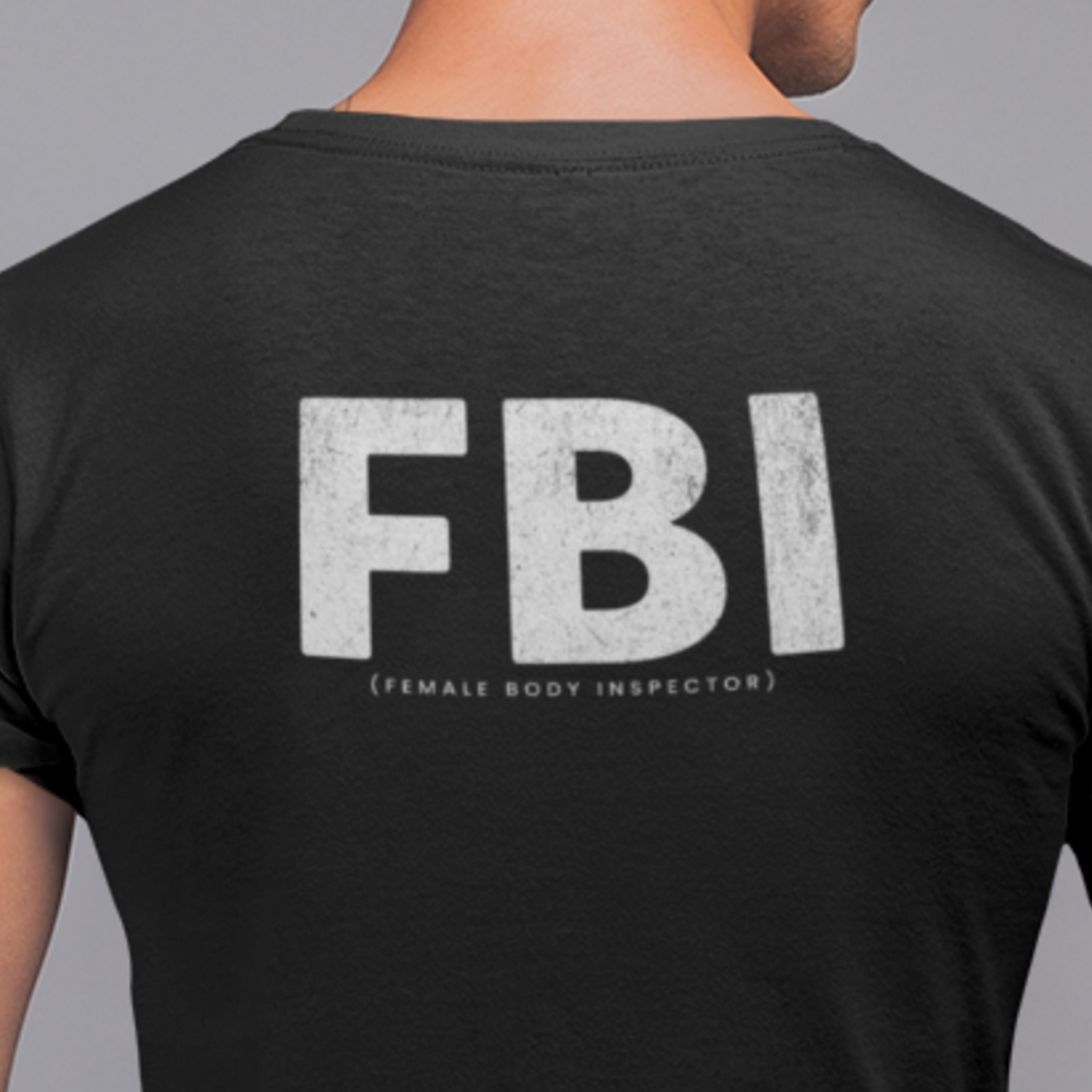 FBI Shirt - Back, Female Body Inspector Shirt, Guy Shirt, Funny Shirt, FBI T shirt, Gift for Him FBI Shirt - Back, Female Body Inspector Shirt, Guy Shirt, Funny Shirt, FBI T shirt, Gift for Him
