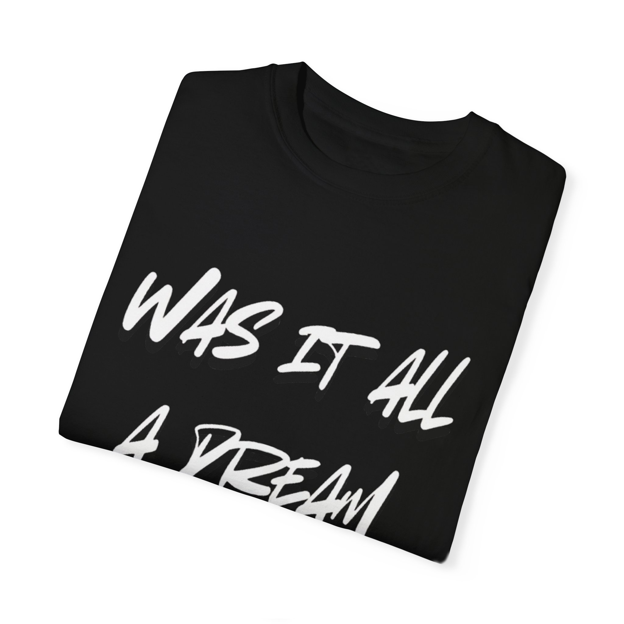 "Was It All A Dream" Unisex Cotton Crew Tee "Was It All A Dream" Unisex Cotton Crew Tee