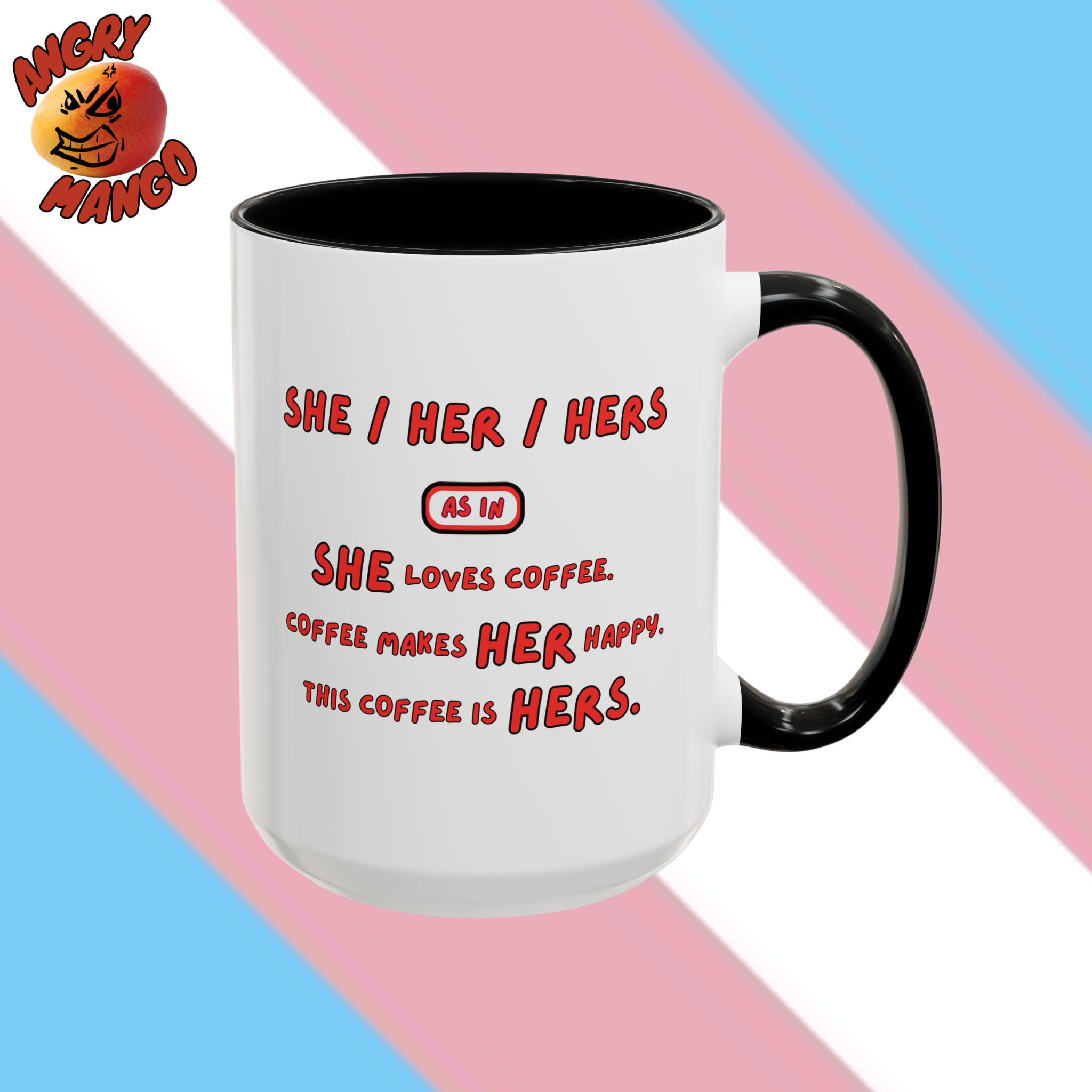 Transgender Pride SHE/HER/HERS 11oz or 15oz White Ceramic Coffee Mug With Black or Red Accent Color Transgender Pride SHE/HER/HERS 11oz or 15oz White Ceramic Coffee Mug With Black or Red Accent Color
