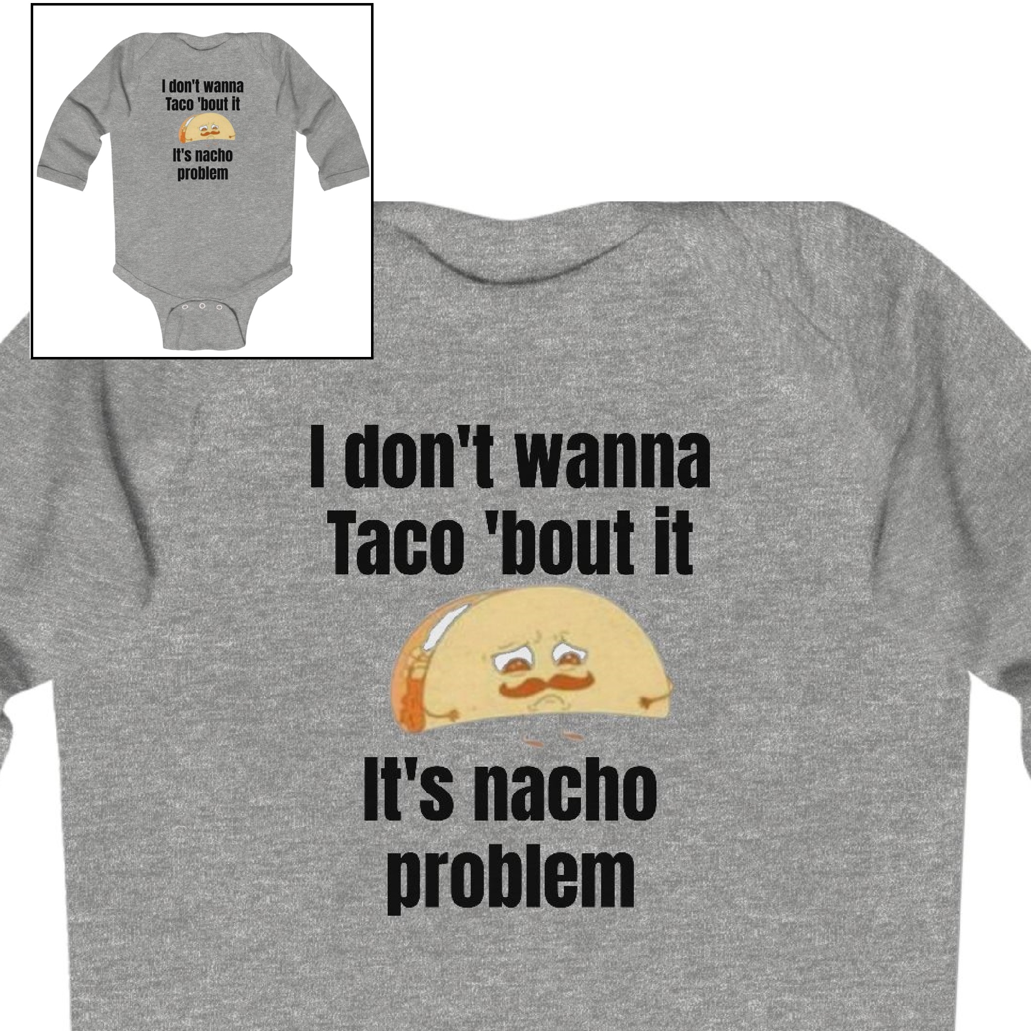Long-Sleeve Bodysuit-"I don't wanna Taco 'bout it" product thumbnail image Long-Sleeve Bodysuit-"I don't wanna Taco 'bout it" product thumbnail image