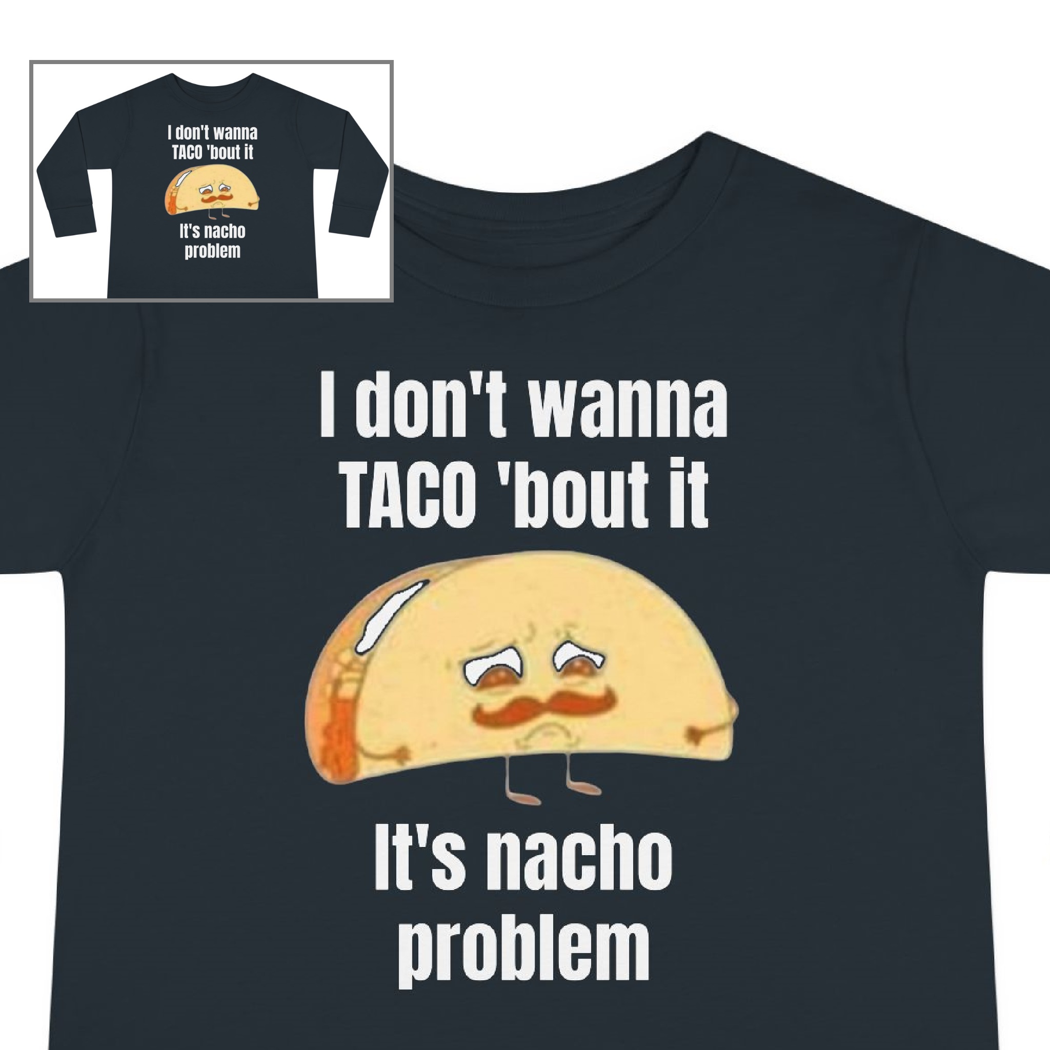 Toddler Long-sleeve Tee-"I don't wanna Taco 'bout it"