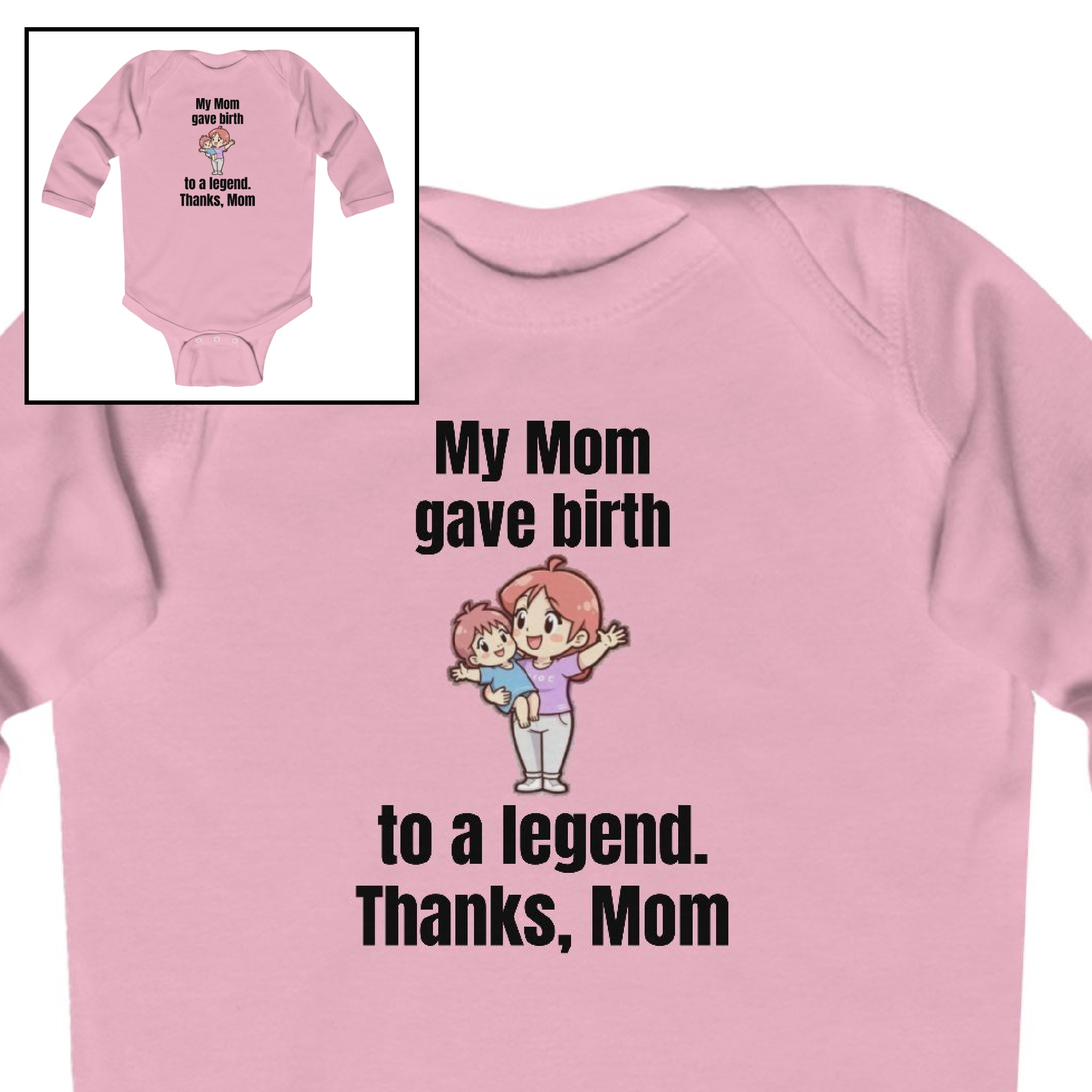 Long Sleeve Bodysuit-(Girl) "My Mom Gave Birth to a Legend. Thanks, Mom"
