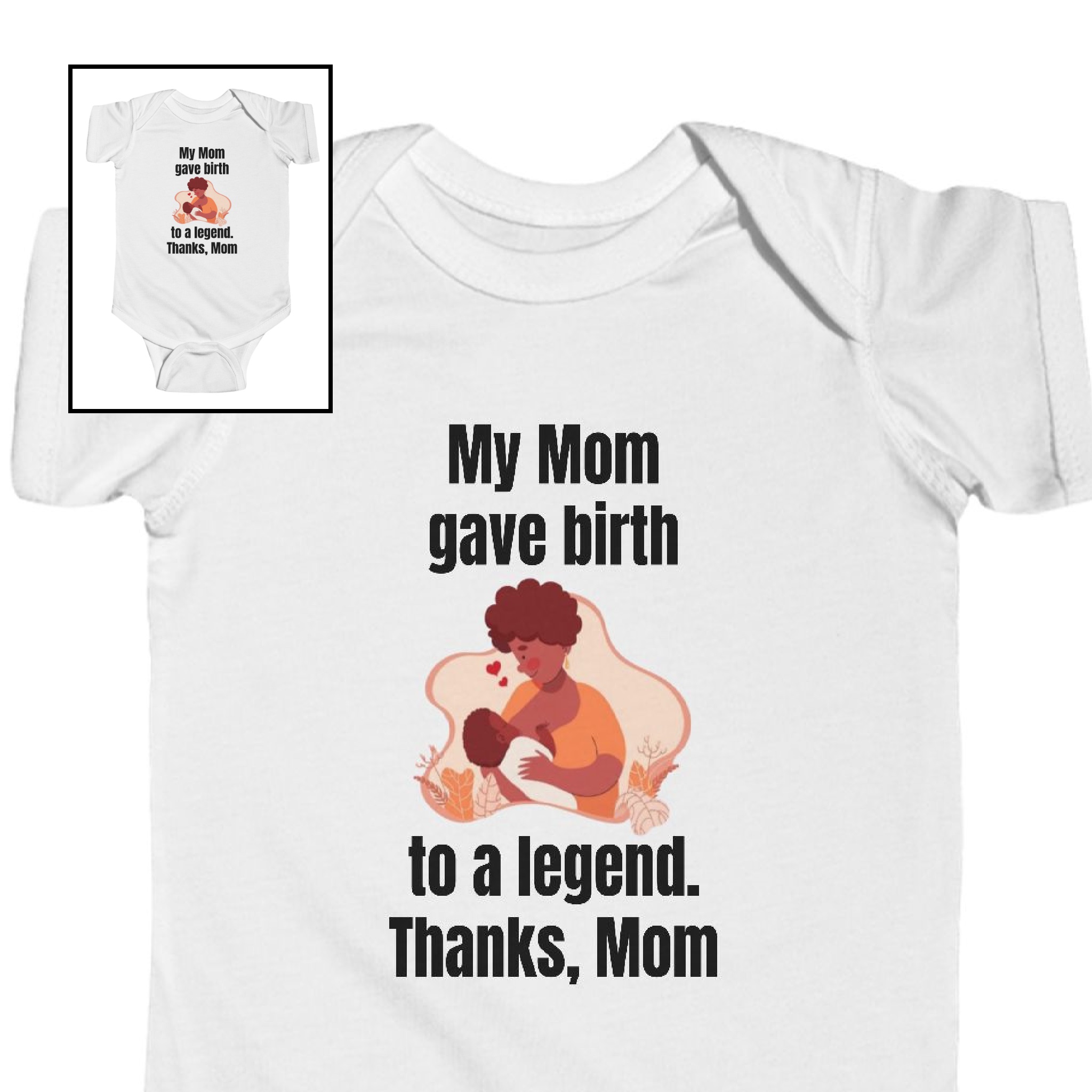 Infant Bodysuit- "My Mom Gave Birth to a Legend"