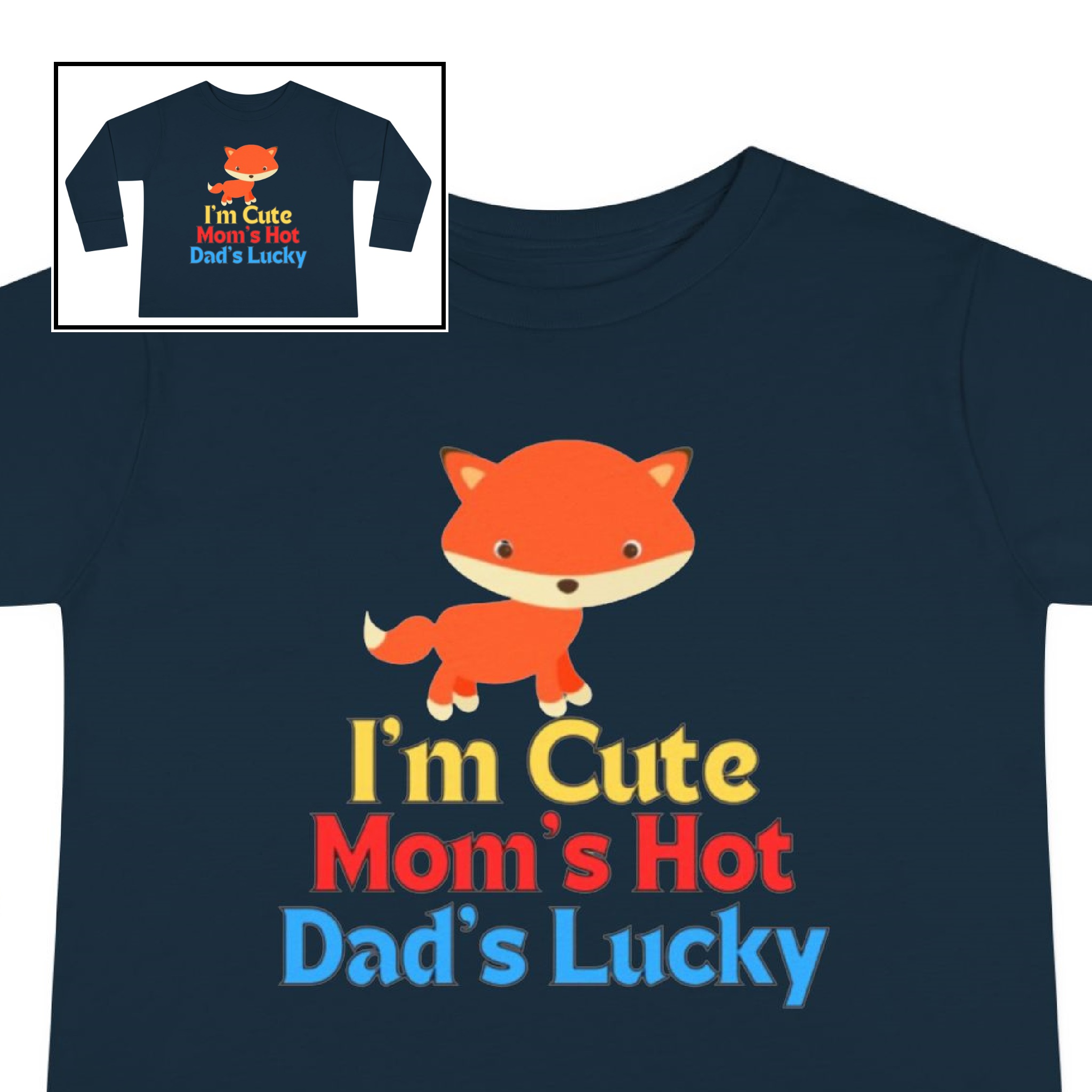 Toddler Tee-"I'm Cute, Mom's Hot, Dad's Lucky" product thumbnail image Toddler Tee-"I'm Cute, Mom's Hot, Dad's Lucky" product thumbnail image