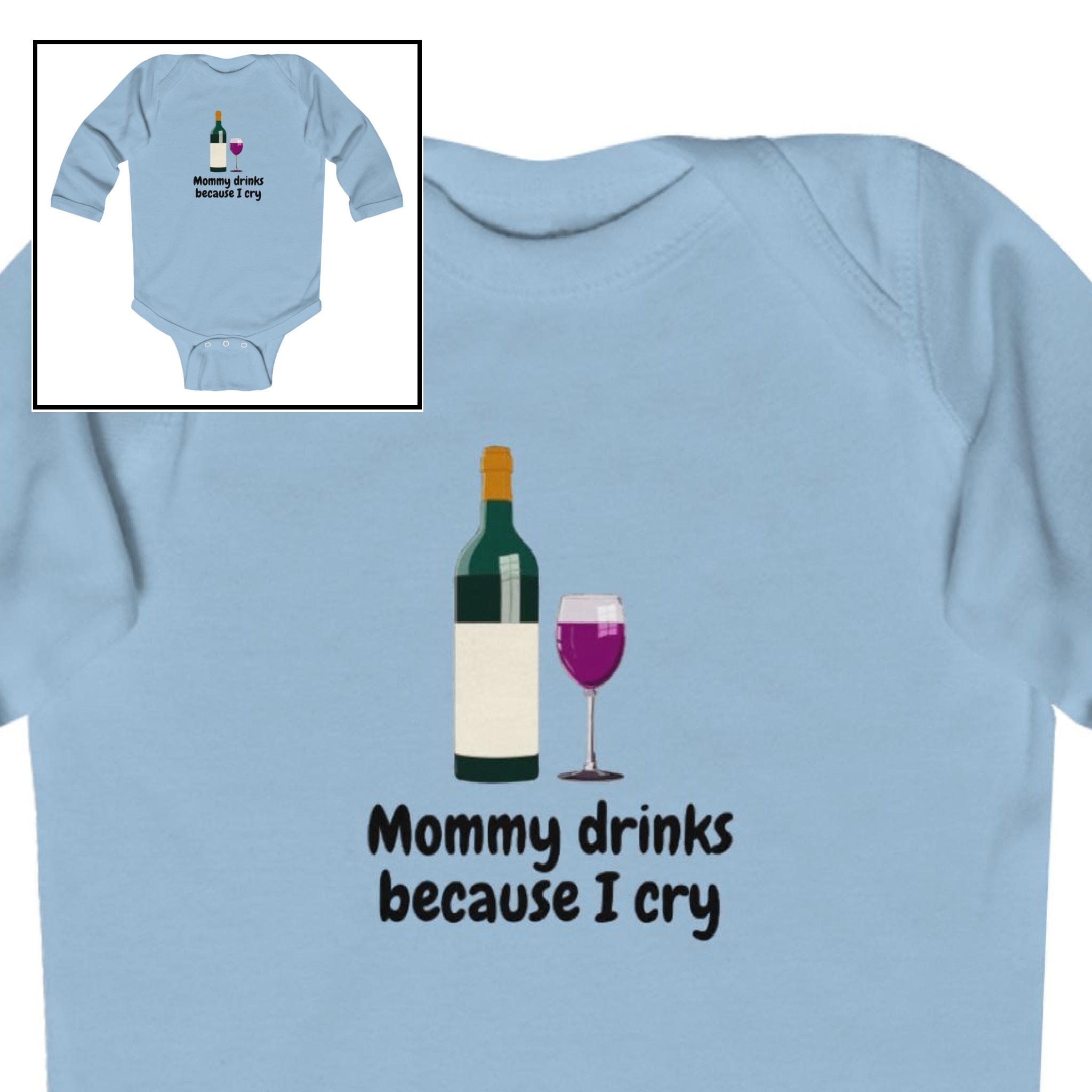 Long Sleeve Bodysuit-"Mommy Drinks Because I Cry"