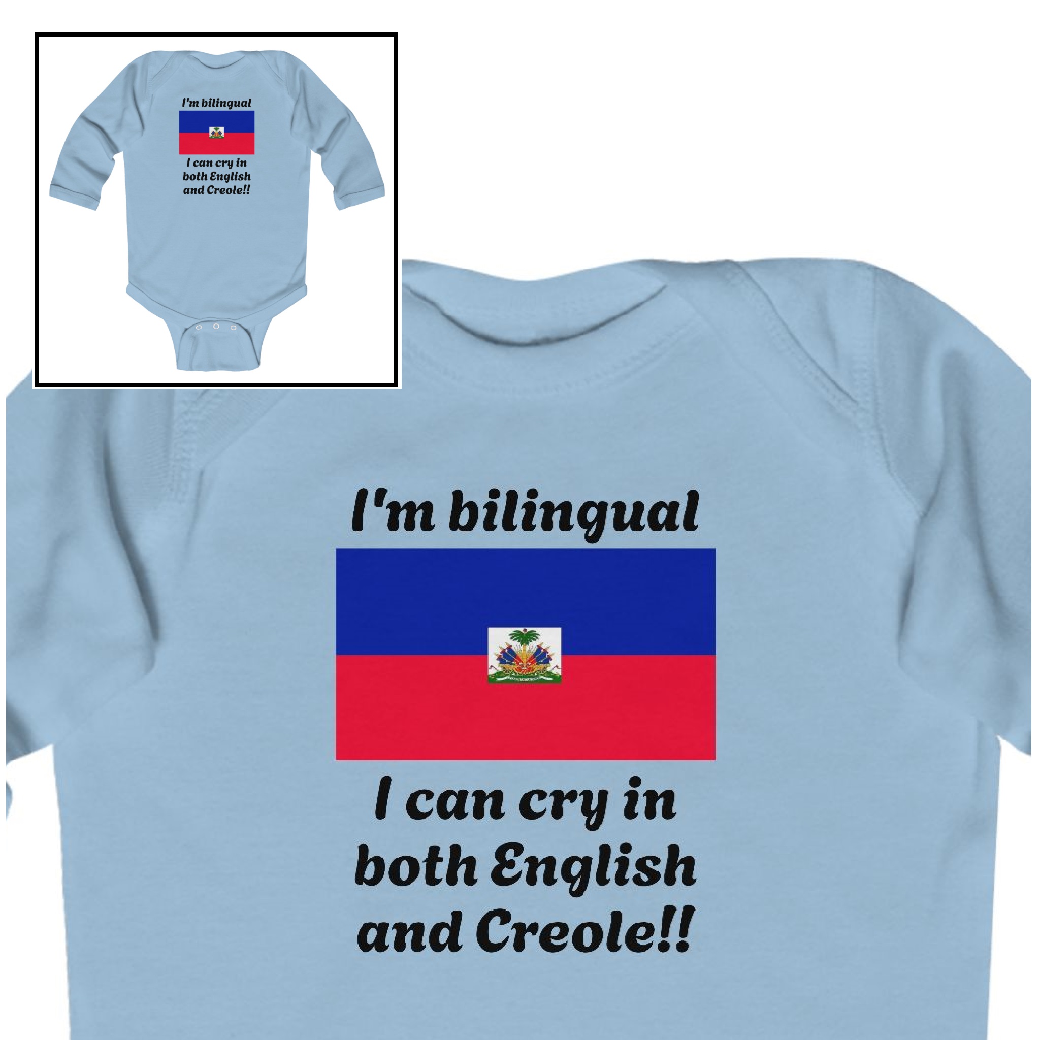 Long Sleeve Bodysuit-"I'm Bilingual, I Can Cry in Both English & Creole!!" Long Sleeve Bodysuit-"I'm Bilingual, I Can Cry in Both English & Creole!!"