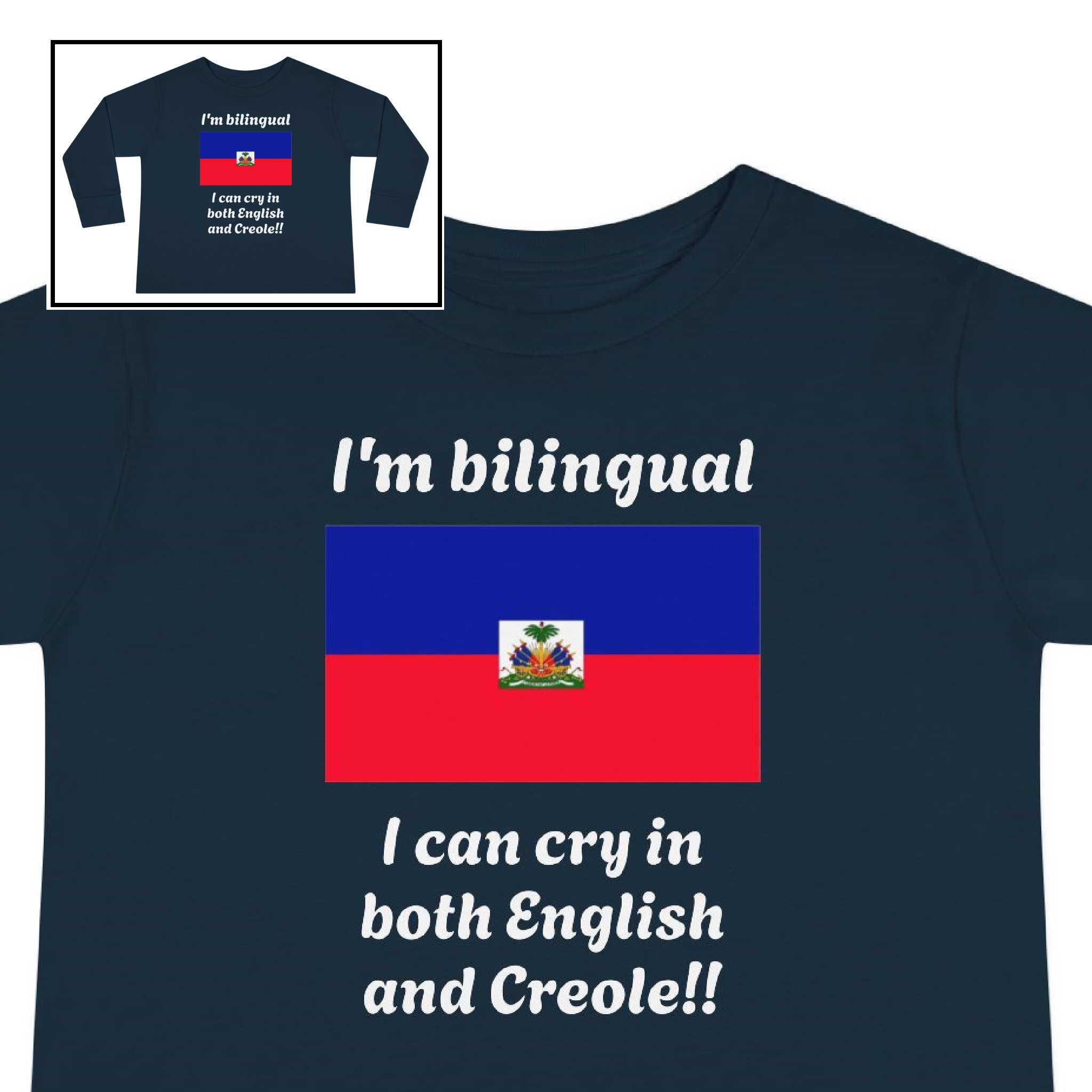Toddler Tee-"I'm Bilingual, I Can Cry in Both English & Creole!!" product thumbnail image Toddler Tee-"I'm Bilingual, I Can Cry in Both English & Creole!!" product thumbnail image