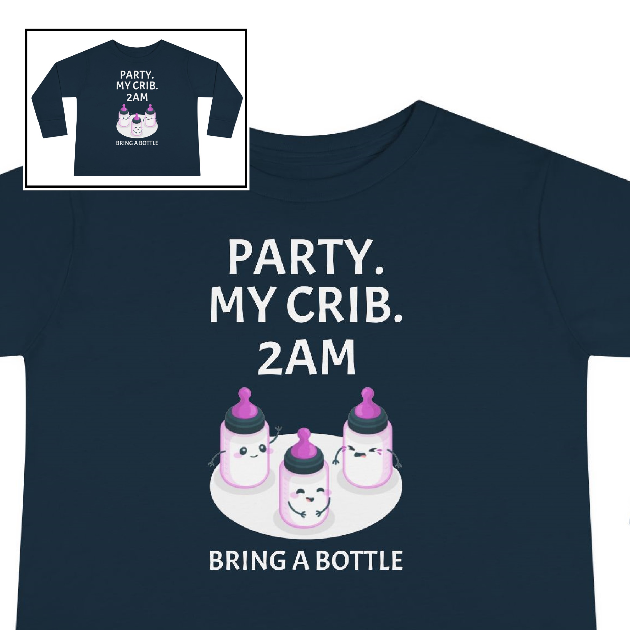 Toddler Tee-“Party. My Crib. 2AM. Bring a Bottle” product thumbnail image Toddler Tee-“Party. My Crib. 2AM. Bring a Bottle” product thumbnail image
