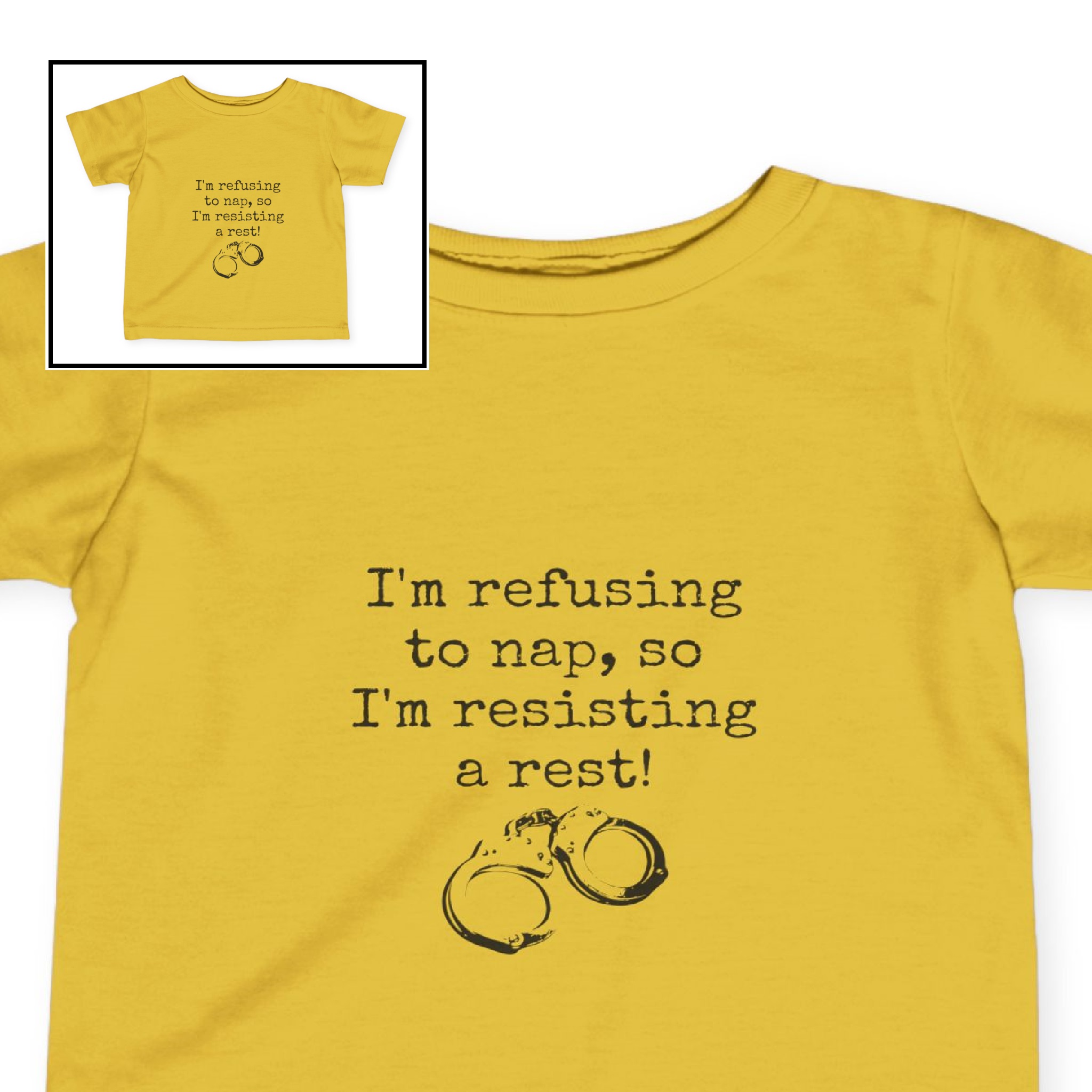 Infant Tee-“I’m refusing to nap, so I’m resisting a rest!” Infant Tee-“I’m refusing to nap, so I’m resisting a rest!”