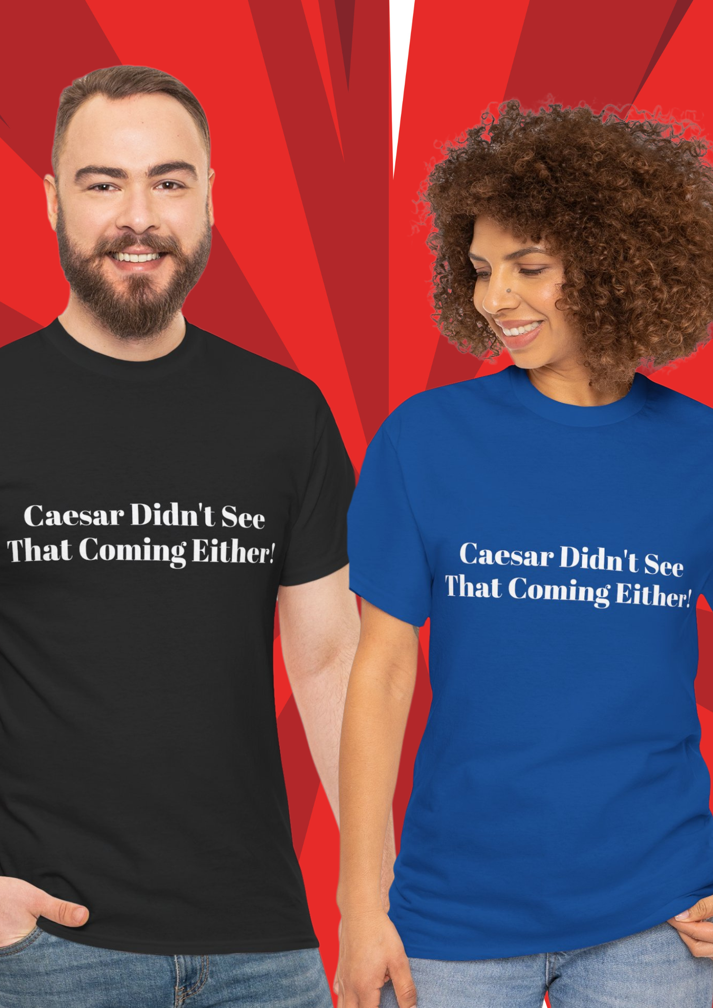 Caesar Didn't See That Coming Either! T-Shirt with 6 Available Colors! Caesar Didn't See That Coming Either! T-Shirt with 6 Available Colors!