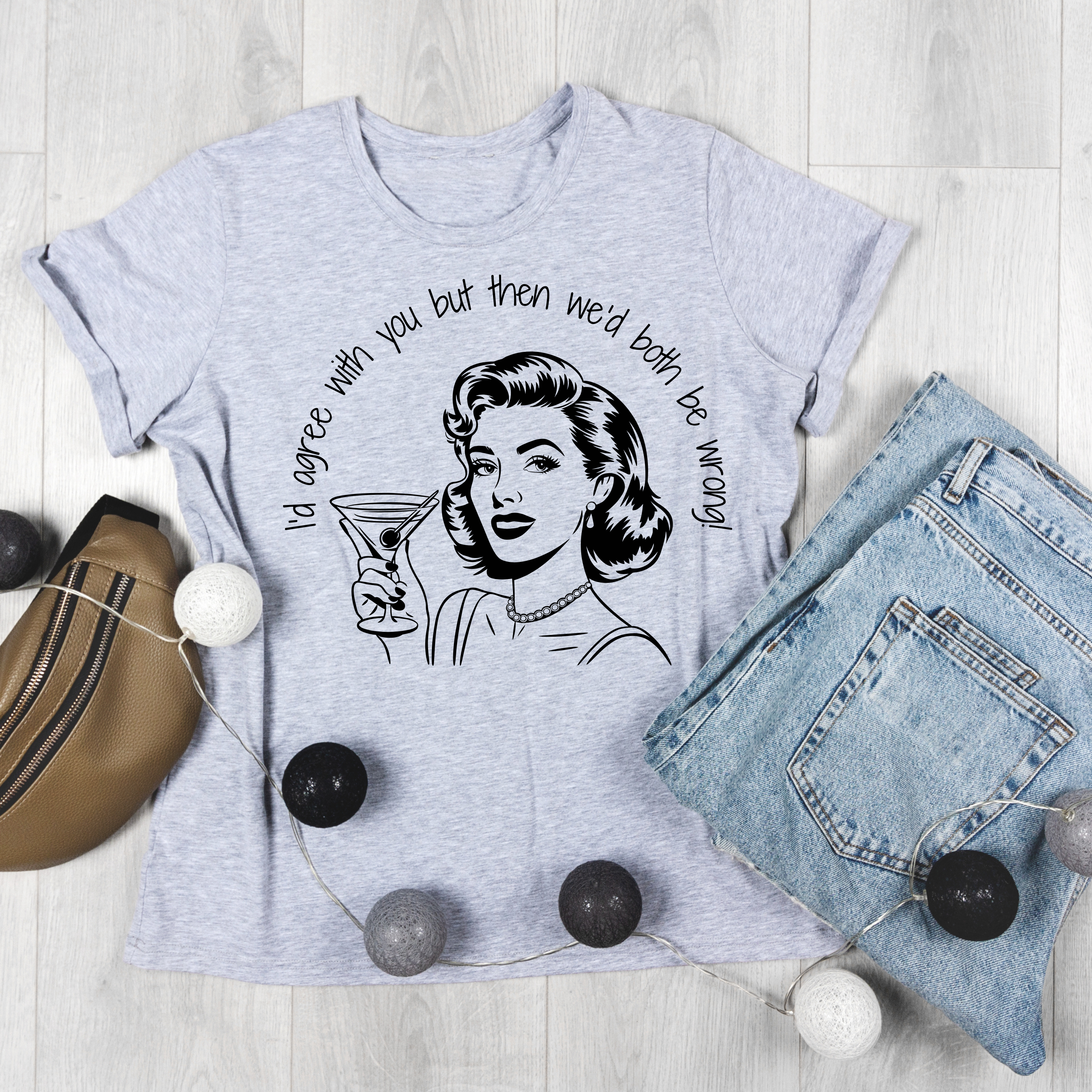 I'd Agree With You But Then We'd Both Be Wrong Retro Tee product thumbnail image I'd Agree With You But Then We'd Both Be Wrong Retro Tee product thumbnail image