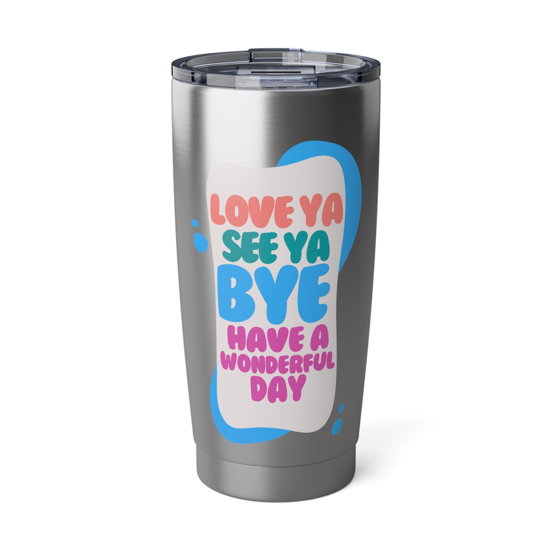Love Ya, See Ya, Bye 20oz Tumbler Love Ya, See Ya, Bye 20oz Tumbler