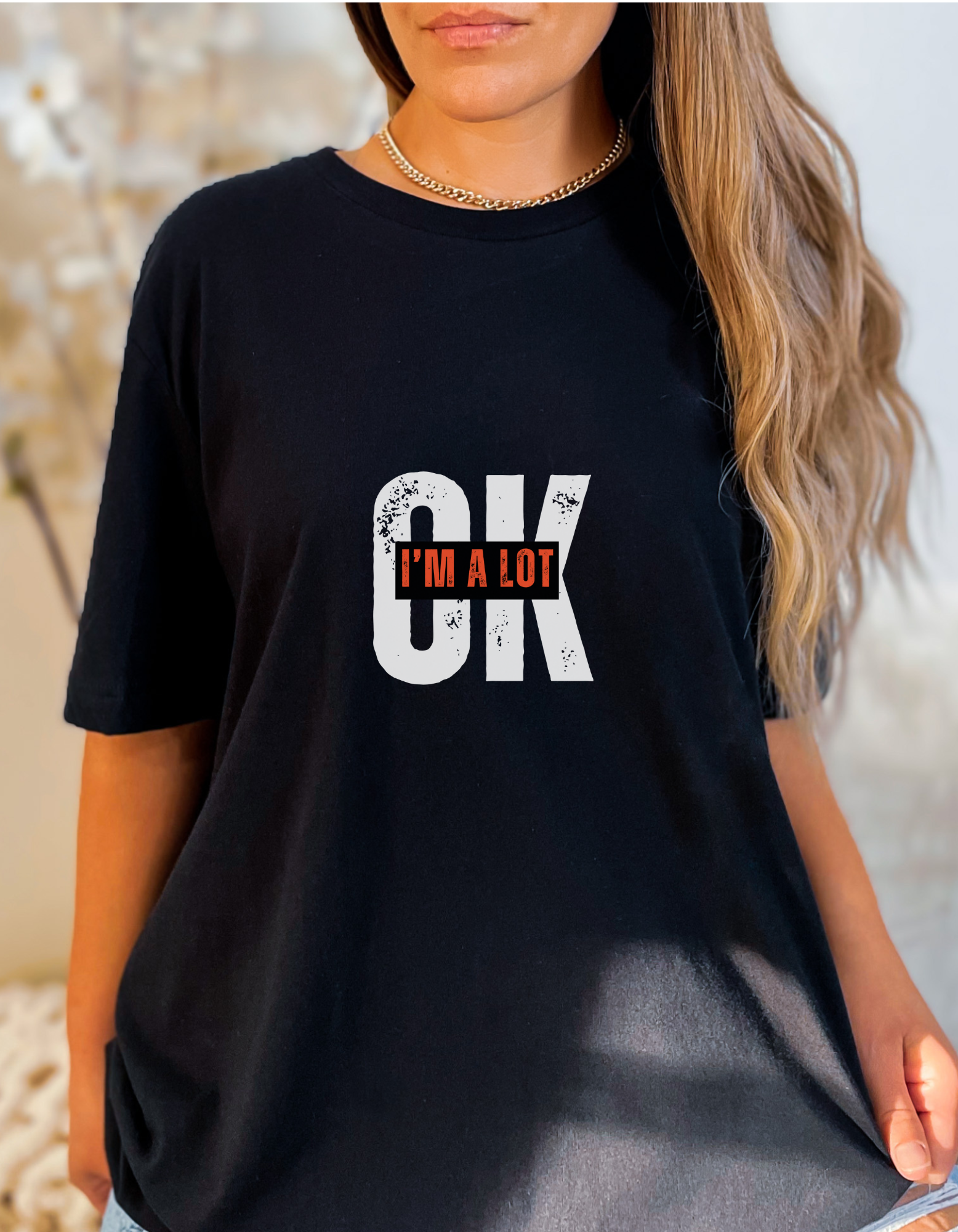 "OK, I'm A LOT" T-Shirt product thumbnail image "OK, I'm A LOT" T-Shirt product thumbnail image