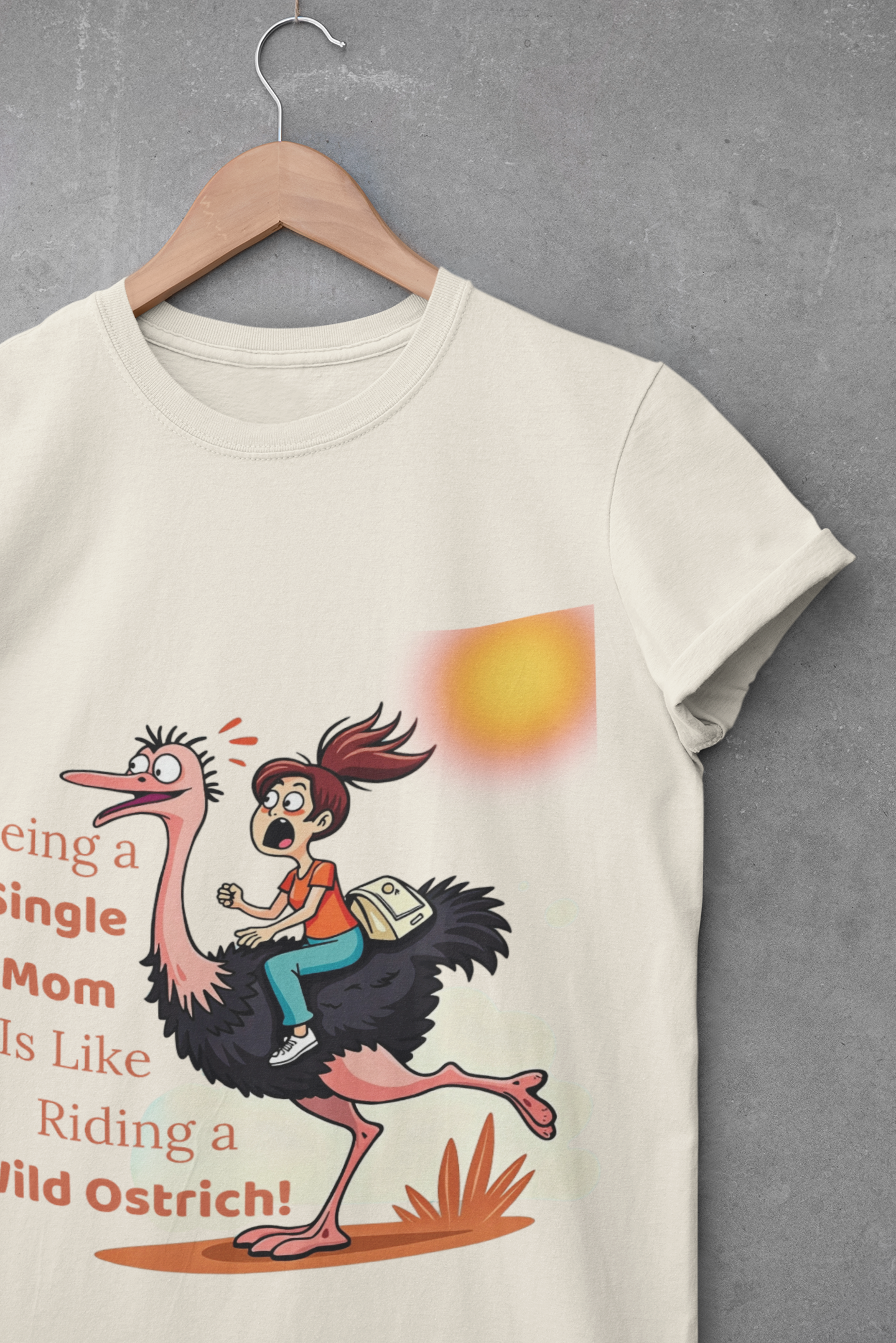 Being a Single Mom is Like Riding a Wild Ostrich Design - Funny Single Mom Unisex T-shirt product thumbnail image