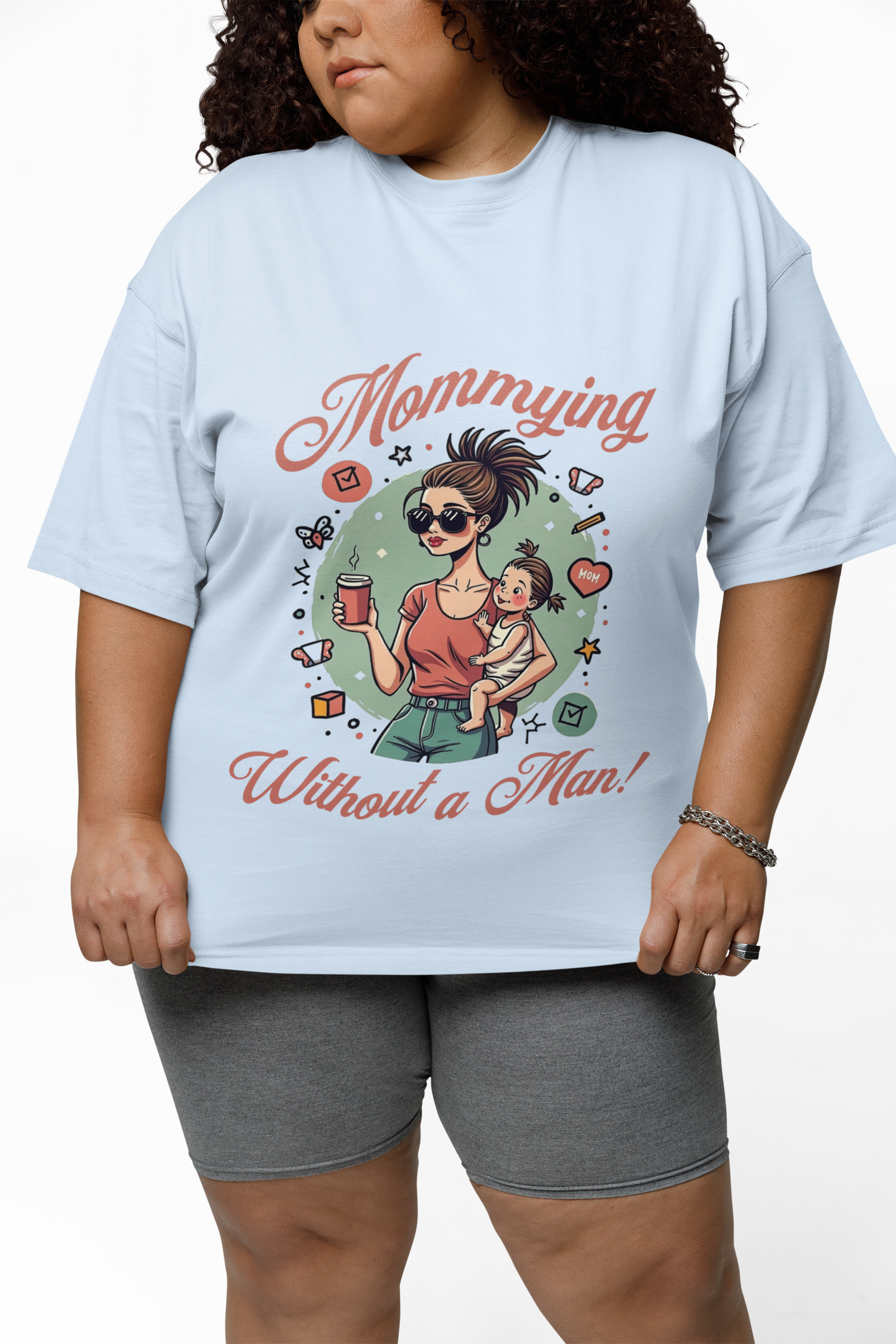 Mommying Without a Man T-Shirt – Empowered Single Mom Graphic Tee – Feminist Mom Shirt – Independence and Strength Statement Shirt – Gift for Strong Women