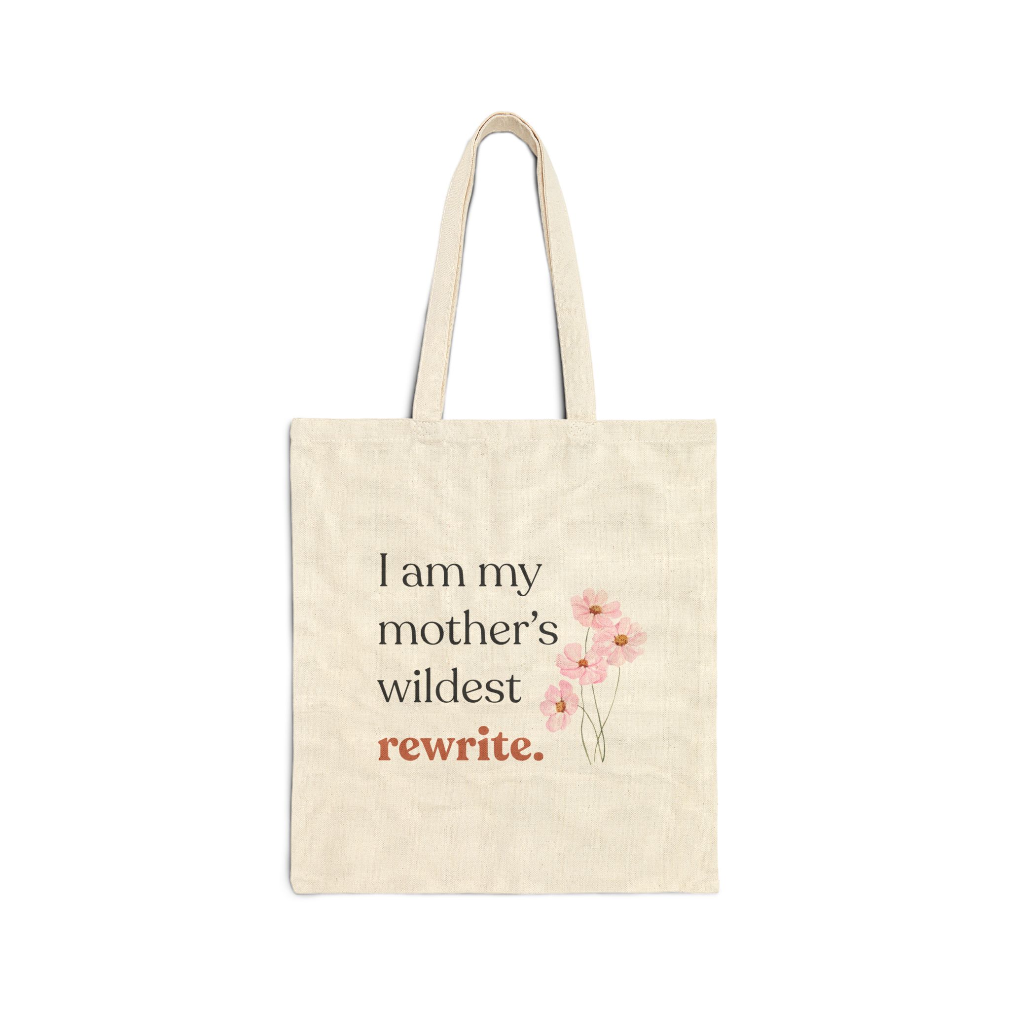 “I Am My Mother’s Wildest Rewrite” — Floral Canvas Tote