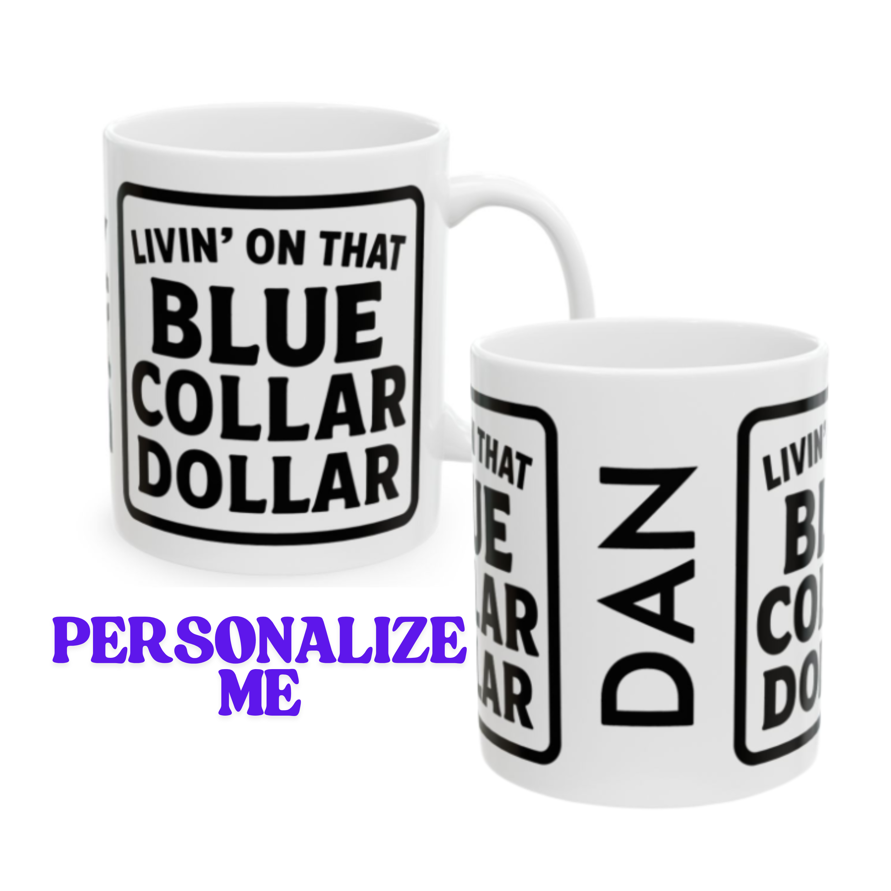 Livin' On That Blue Collar Dollar Personalized Ceramic Mug - Perfect Gift for Coffee Lovers, Personalized Tea Cup, Kitchen Decor