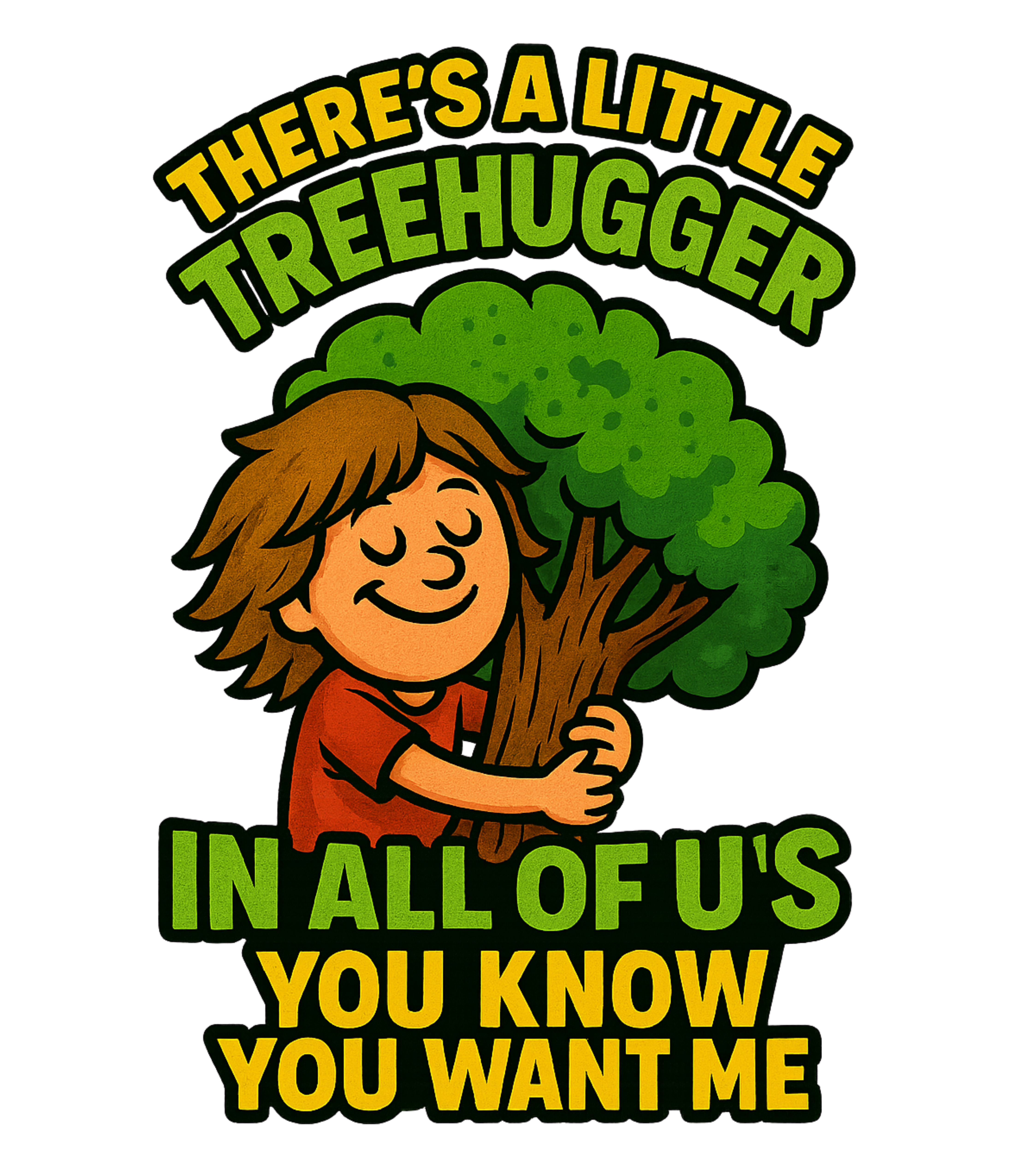 There’s a little tree hugger and all of us you know yell at me product thumbnail image There’s a little tree hugger and all of us you know yell at me product thumbnail image