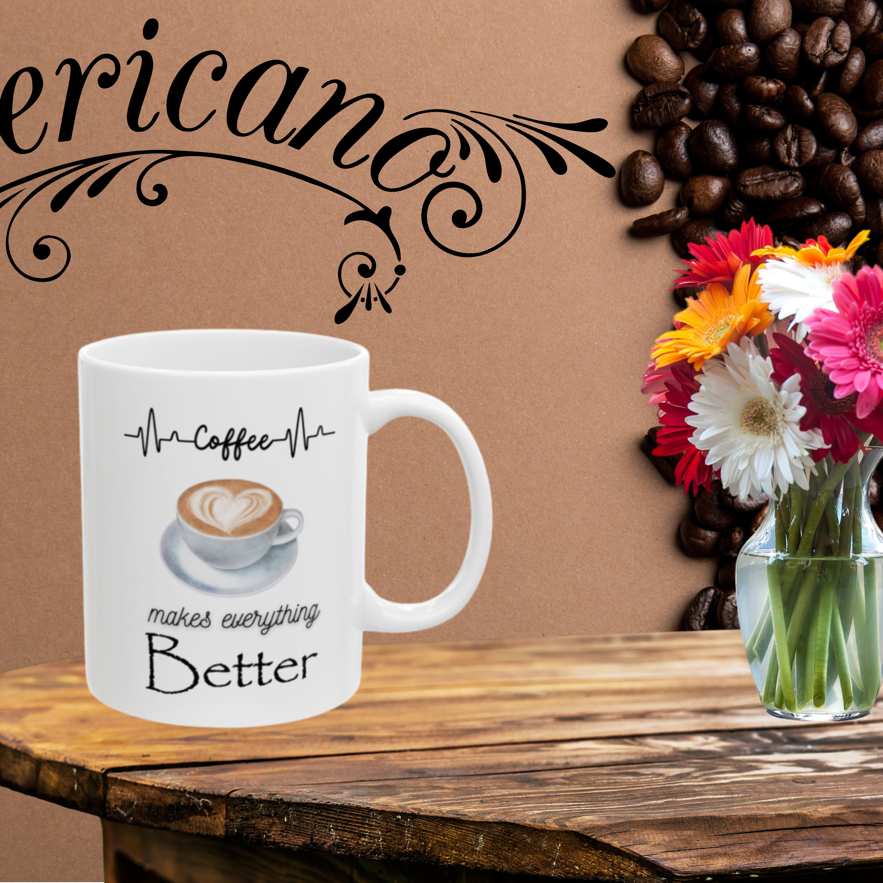 Coffee Makes Everything Better mug, Ceramic coffee cup, Gift for Coffee Lovers, funny gift, 11 oz or 15oz