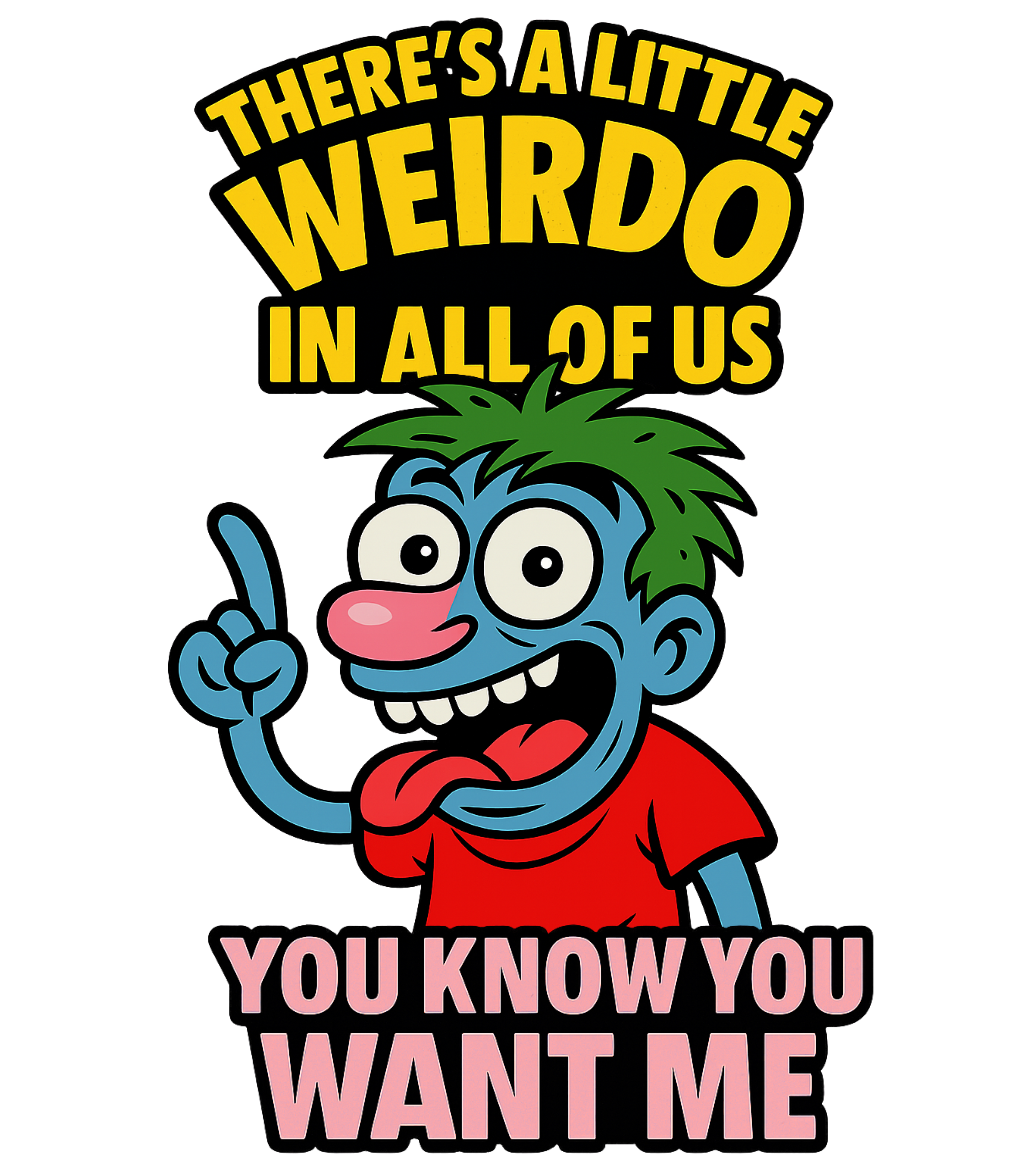 Weirdo Wants Me, Casual Graphic You Know You Want Me Tee Weirdo Wants Me, Casual Graphic You Know You Want Me Tee