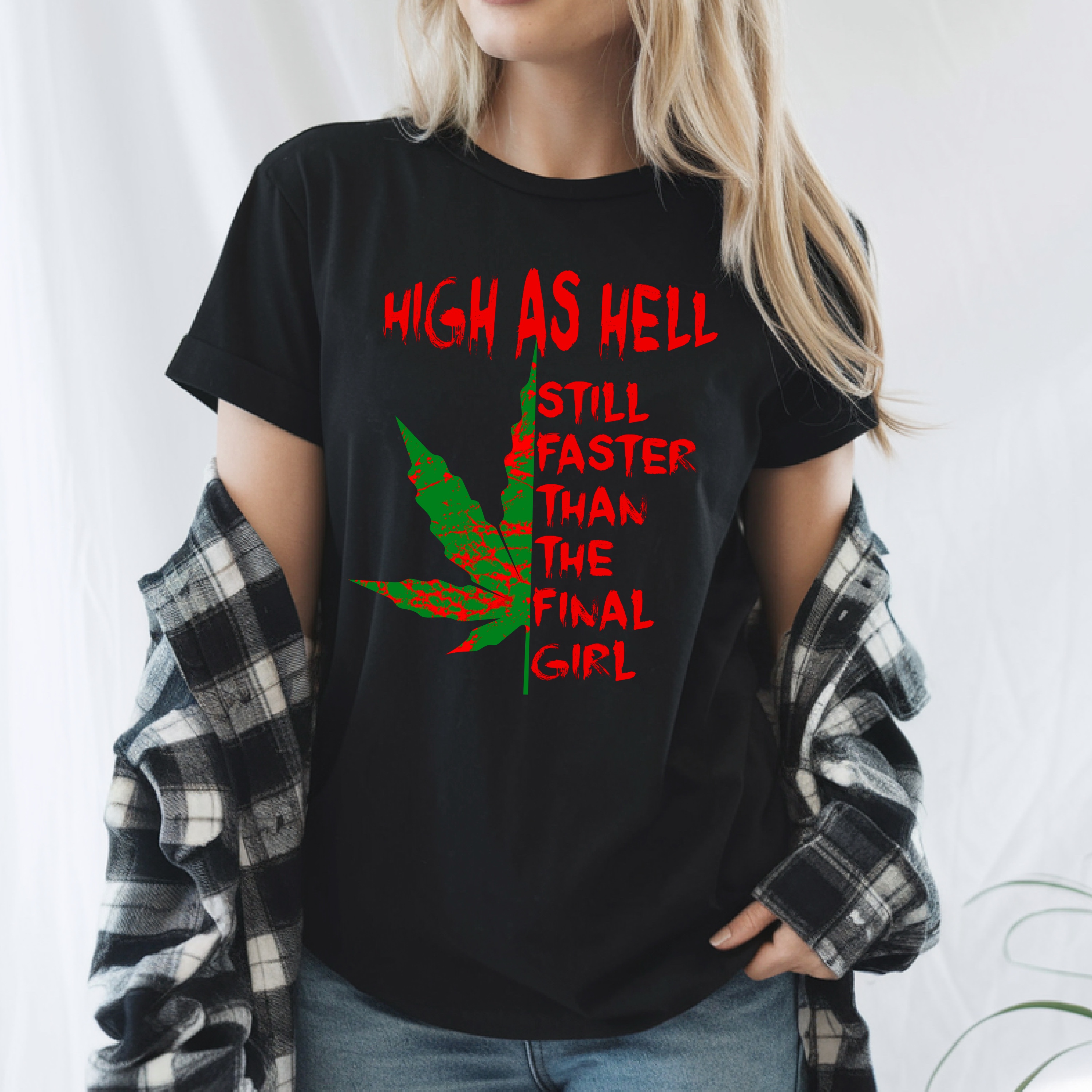 High as Hell, Still Faster Than the Final Girl | Horror Movie Stoner Shirt | Slasher Fan Tee High as Hell, Still Faster Than the Final Girl | Horror Movie Stoner Shirt | Slasher Fan Tee