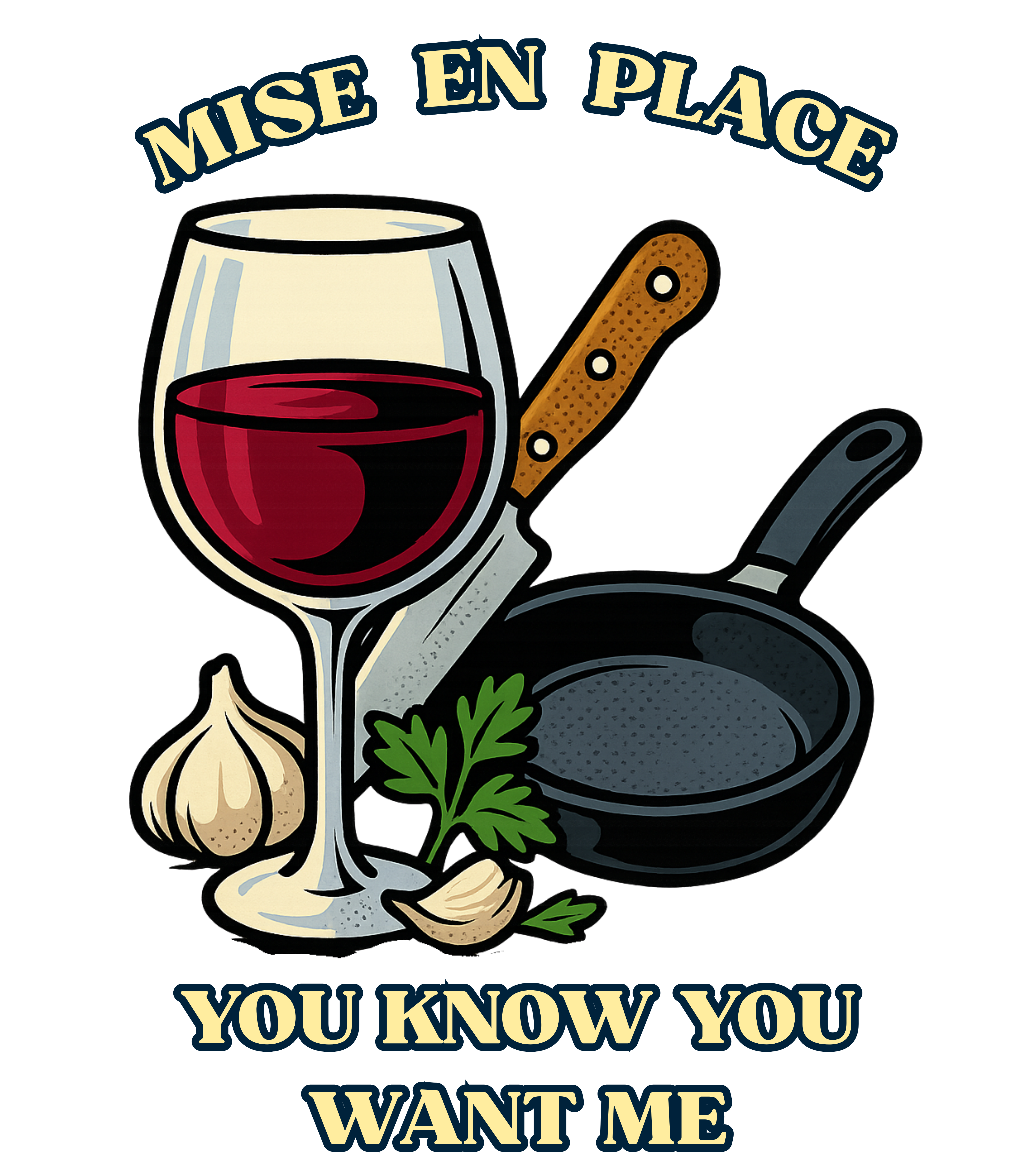 Mise en Place, YOU KNOW YOU WANT ME Mise en Place, YOU KNOW YOU WANT ME