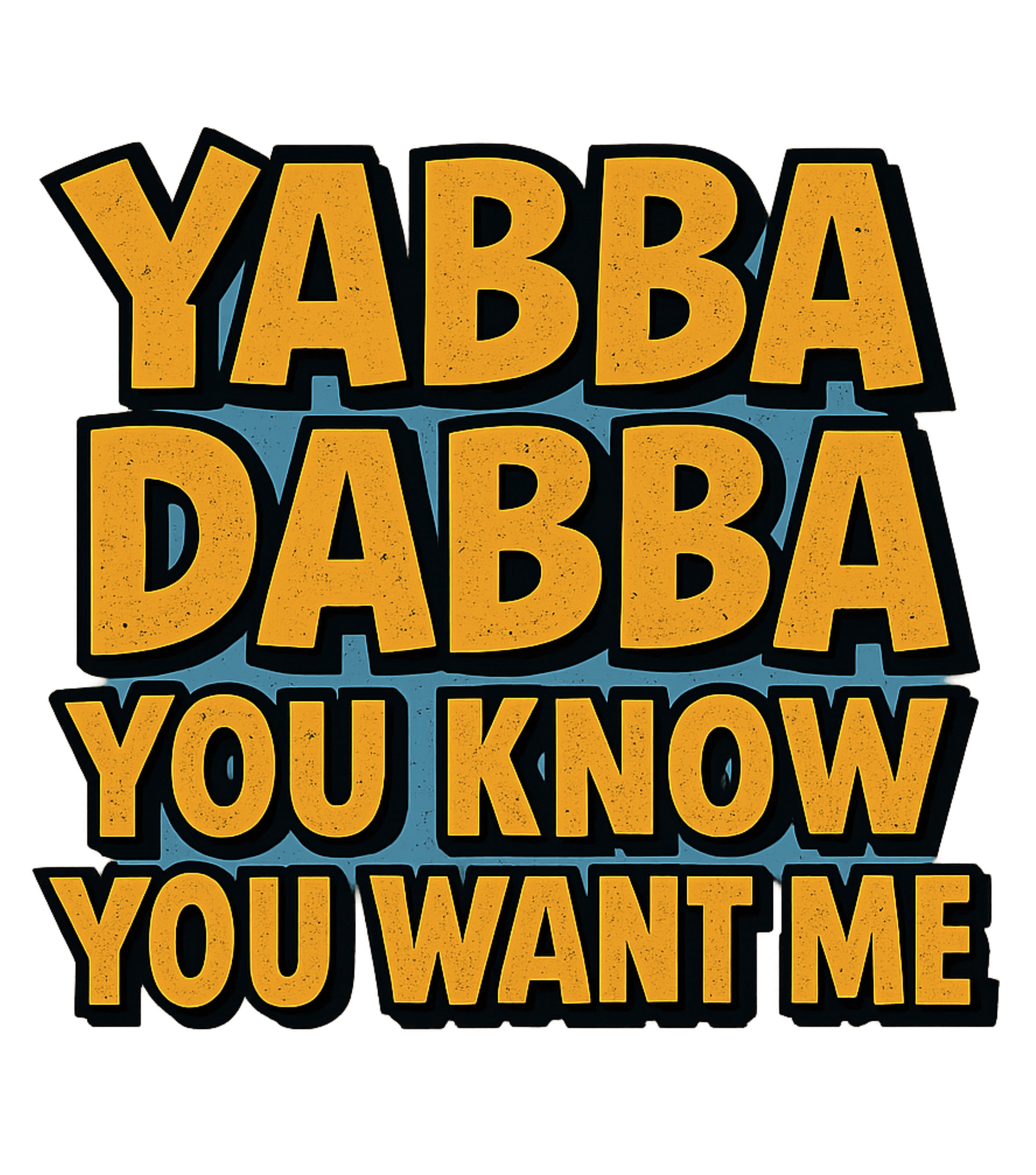 Yabba Dabba YOU KNOW YOU WANT ME product thumbnail image Yabba Dabba YOU KNOW YOU WANT ME product thumbnail image