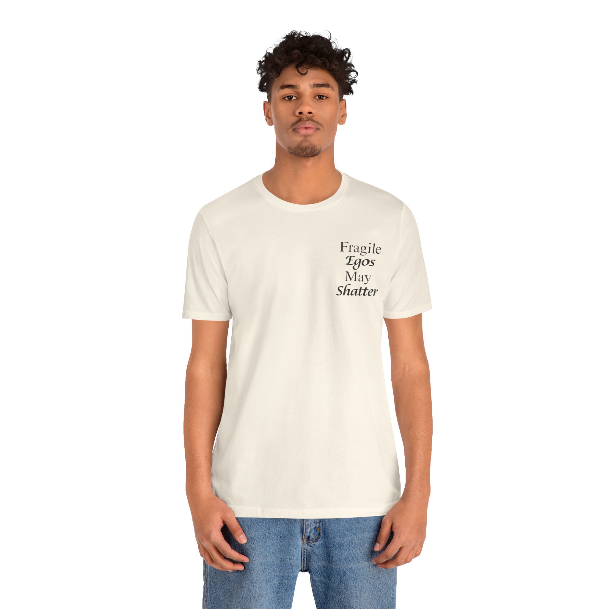 “fragile egos may shatter” — Unisex Soft Power Tee