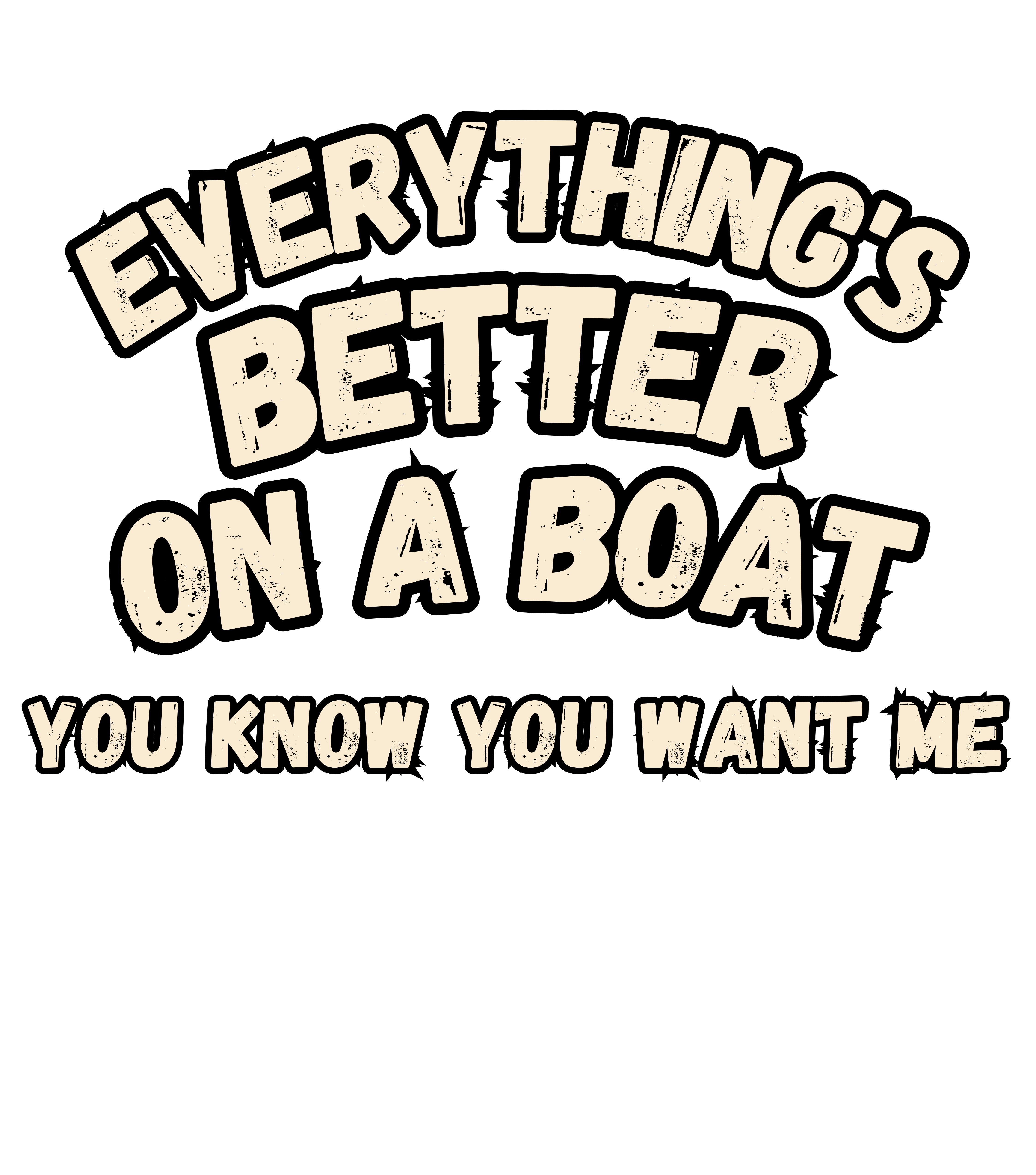Everything is Better on a Boat, Casual Graphic Unisex T-Shirt, Perfect for Everyday Wear Everything is Better on a Boat, Casual Graphic Unisex T-Shirt, Perfect for Everyday Wear