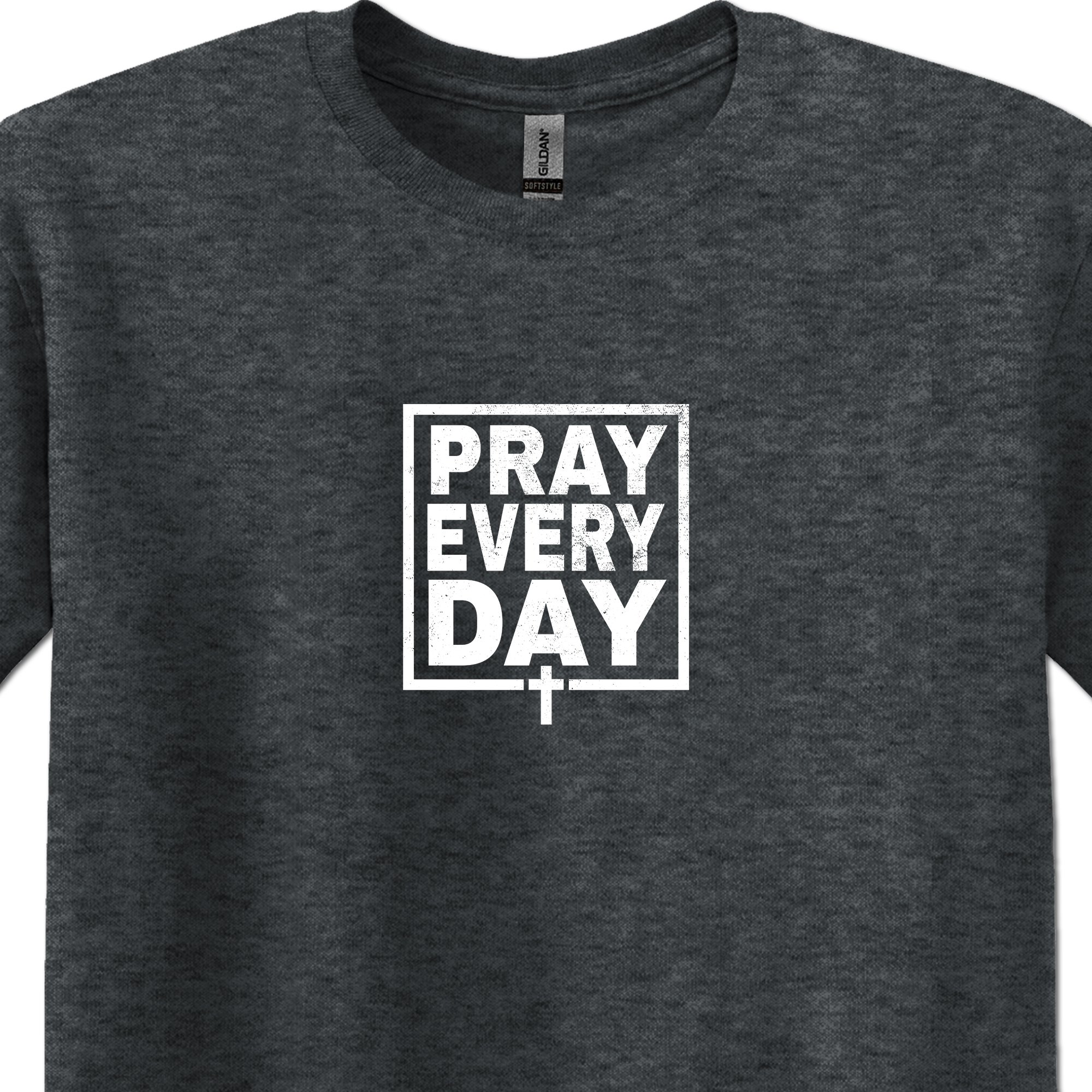Pray Every Day - Christian Shirt