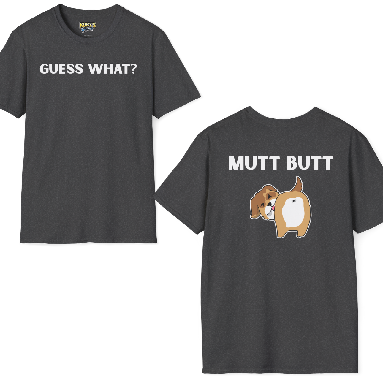 Guess What? Mutt Butt! Unisex T-Shirt