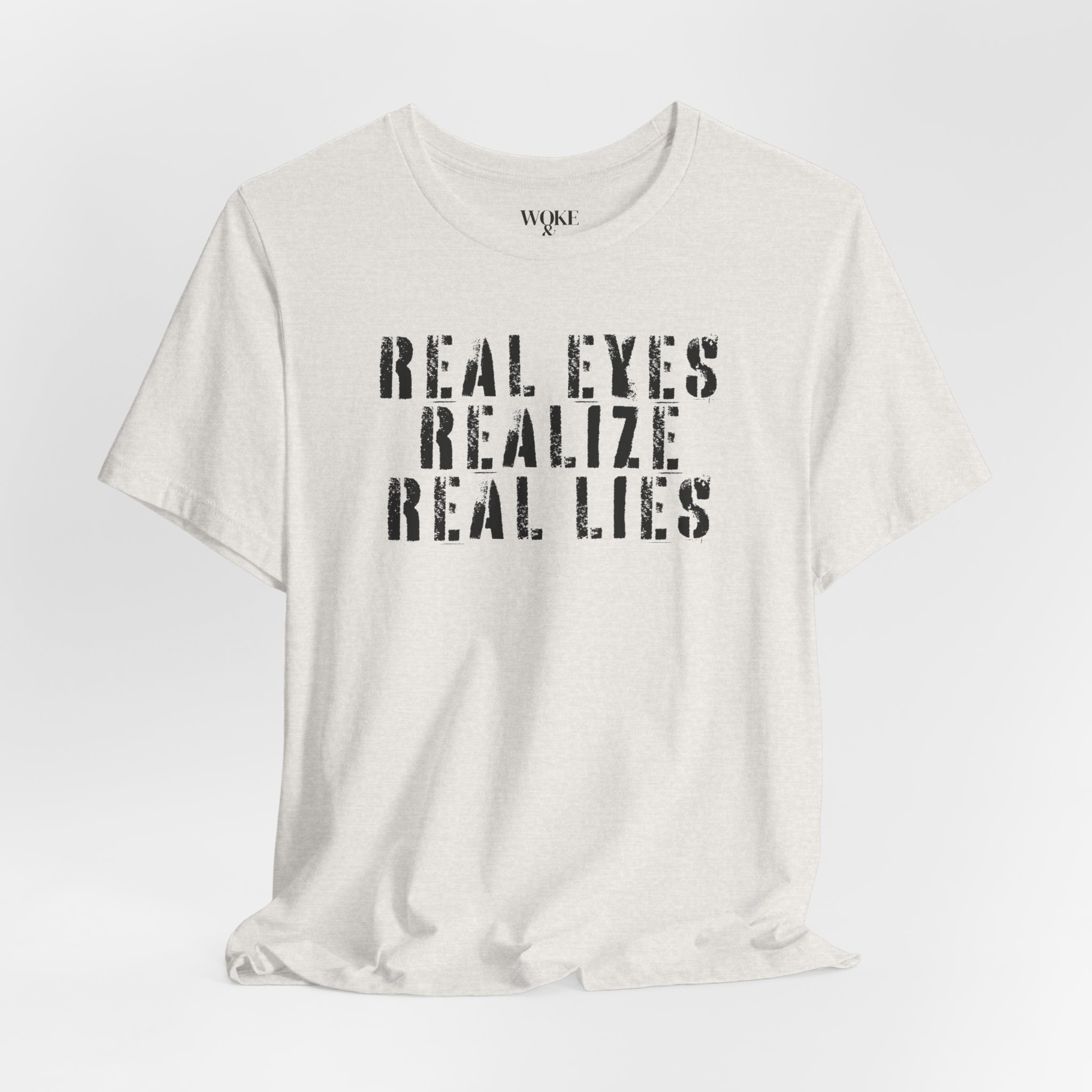 REAL EYES REALIZE REAL LIES TSHIRT