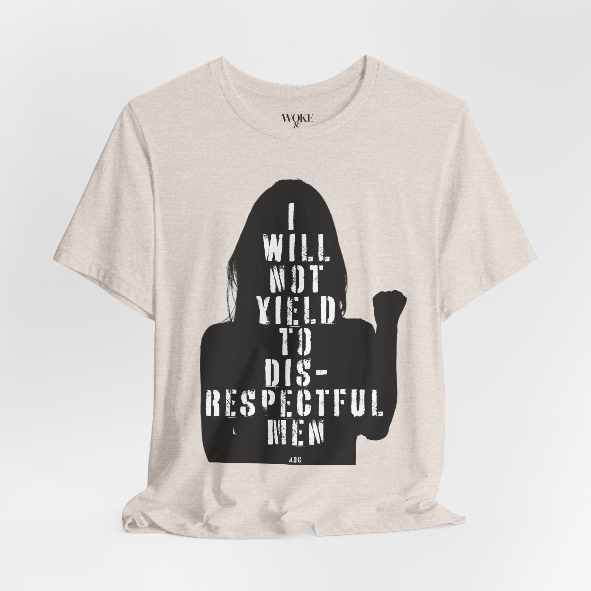 I WILL NOT YIELD TO DISRESPECTFUL MEN- AOC- TSHIRT product thumbnail image I WILL NOT YIELD TO DISRESPECTFUL MEN- AOC- TSHIRT product thumbnail image