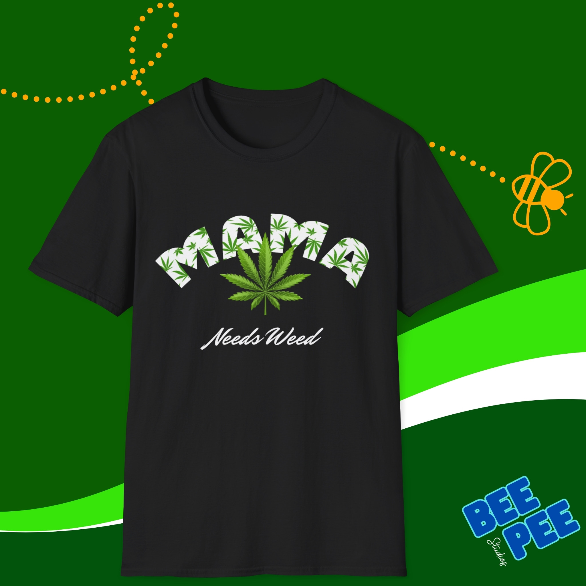 Graphic T-Shirt - "MAMA needs weed" Humorous Style with Marijuana Leaves in the text.
