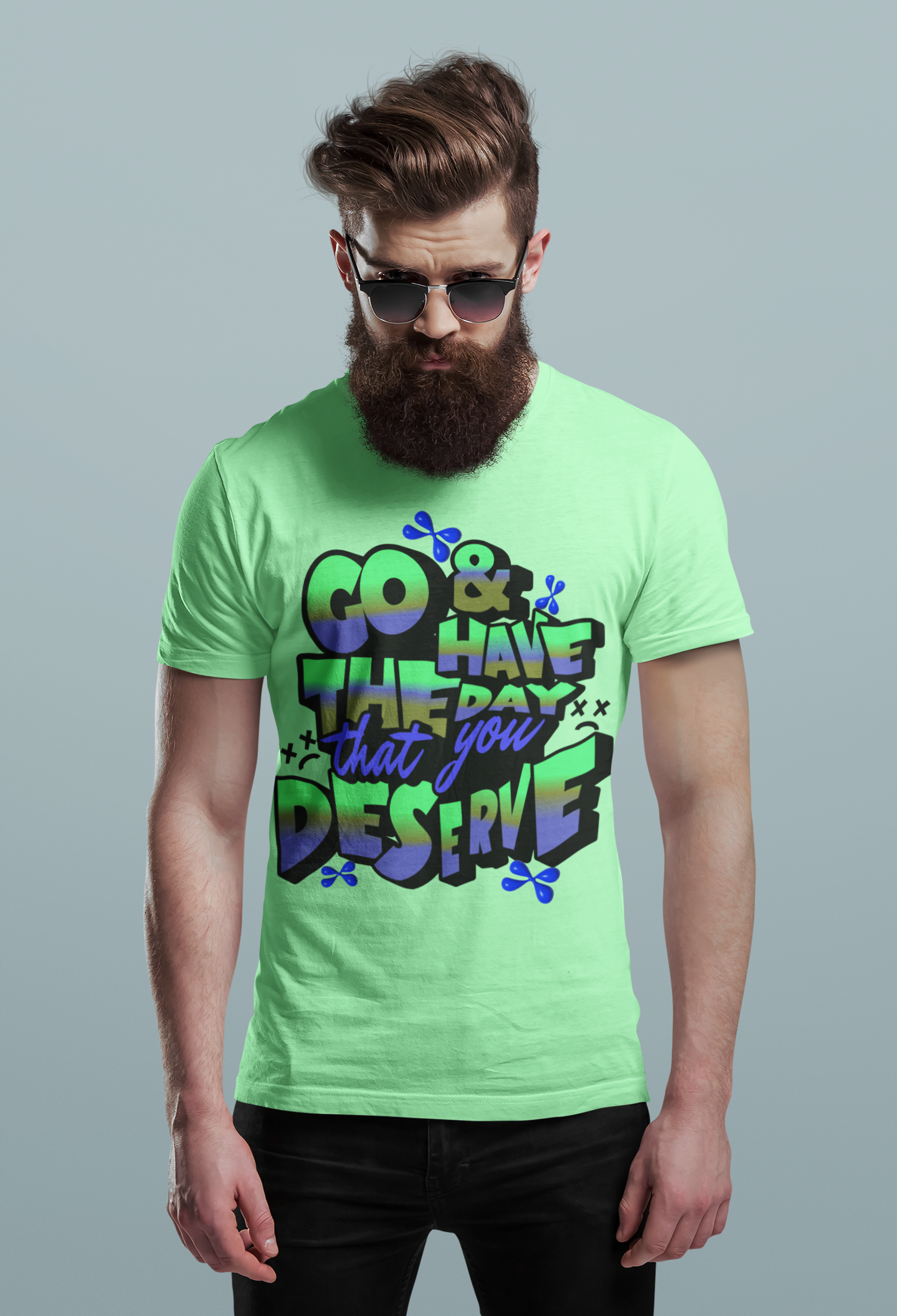 Go and Have the Day You Deserve | Graphic Tee with Attitude, T-Shirt Gift for Friends, Have the Day You Deserve Shirt, Sarcastic Tee, Positive Message Tees product thumbnail image