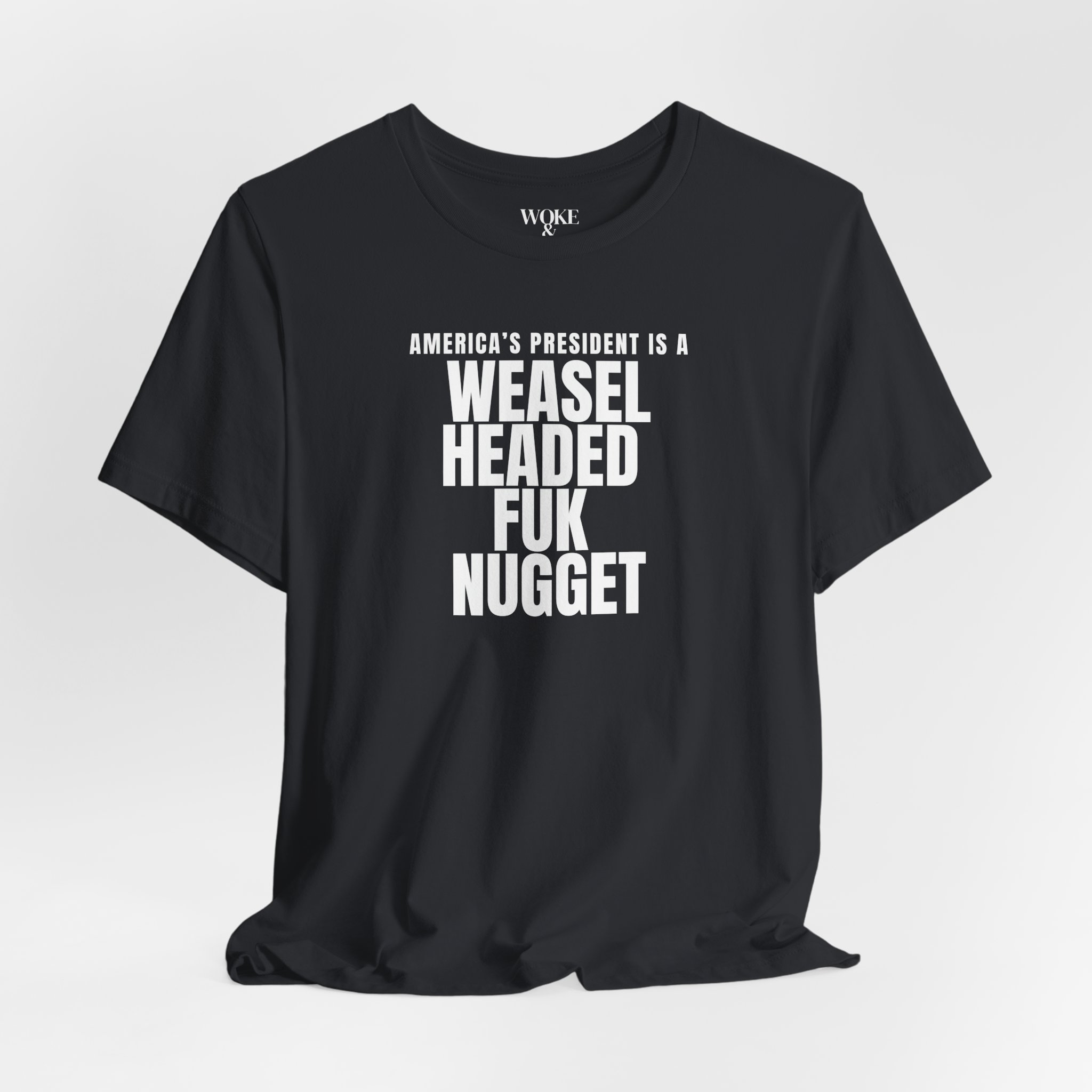 AMERICA'S PRESIDENT IS A WEASEL HEADED FUK NUGGET TSHIRT