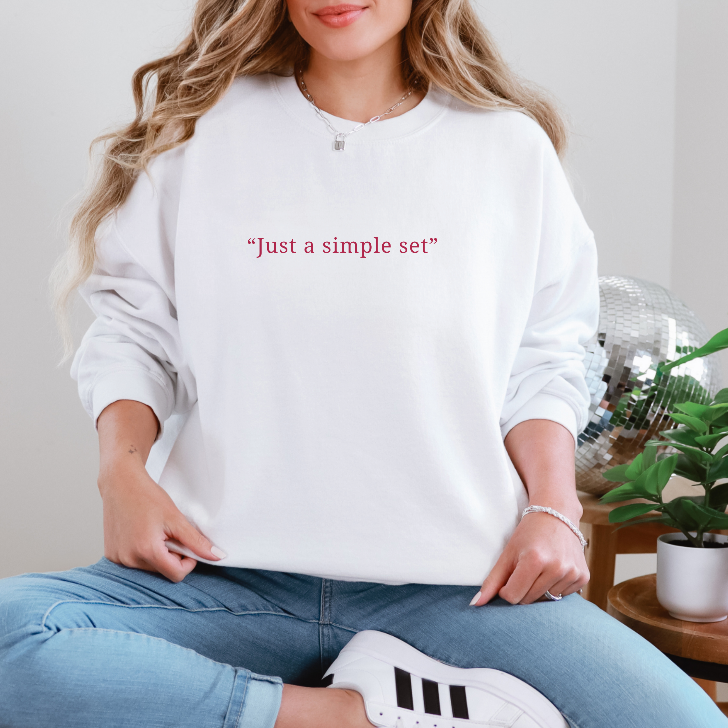 Just A Simple Set Sweatshirt