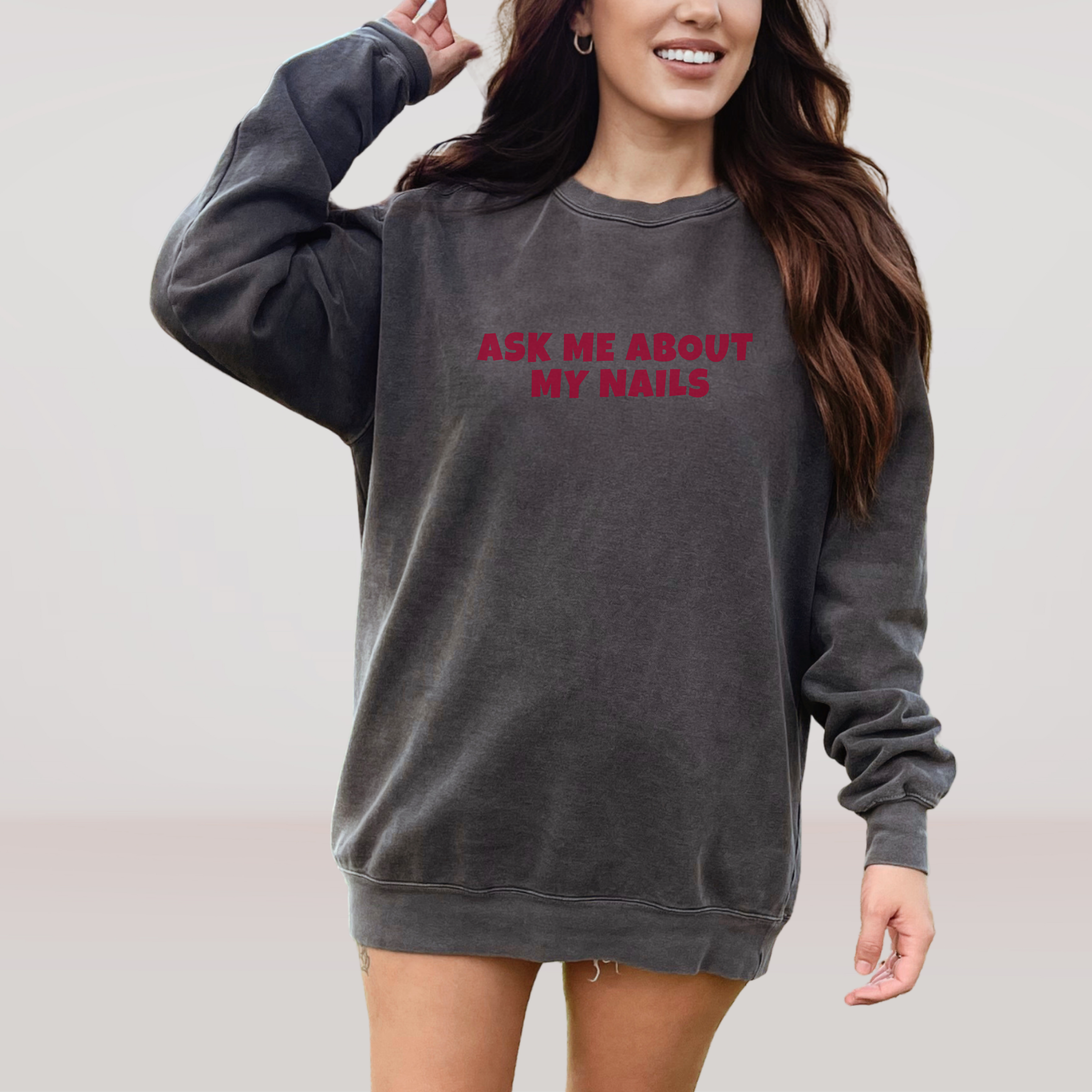 Ask Me About Me Nails; Comfort Colors Sweatshirt product thumbnail image Ask Me About Me Nails; Comfort Colors Sweatshirt product thumbnail image