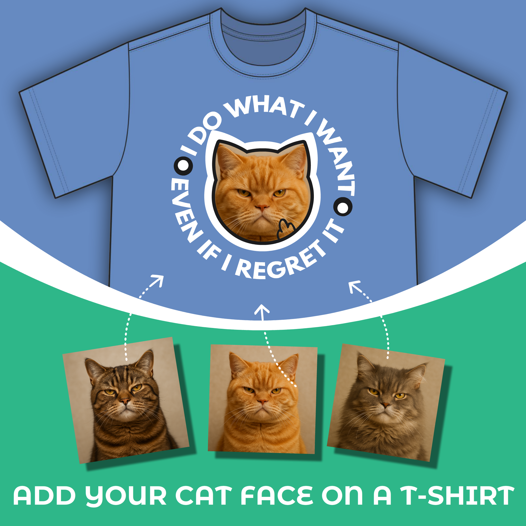 T-Shirt: I Do What I Want – Add a Photo of Your Cat to Have it Printed on a Shirt T-Shirt: I Do What I Want – Add a Photo of Your Cat to Have it Printed on a Shirt