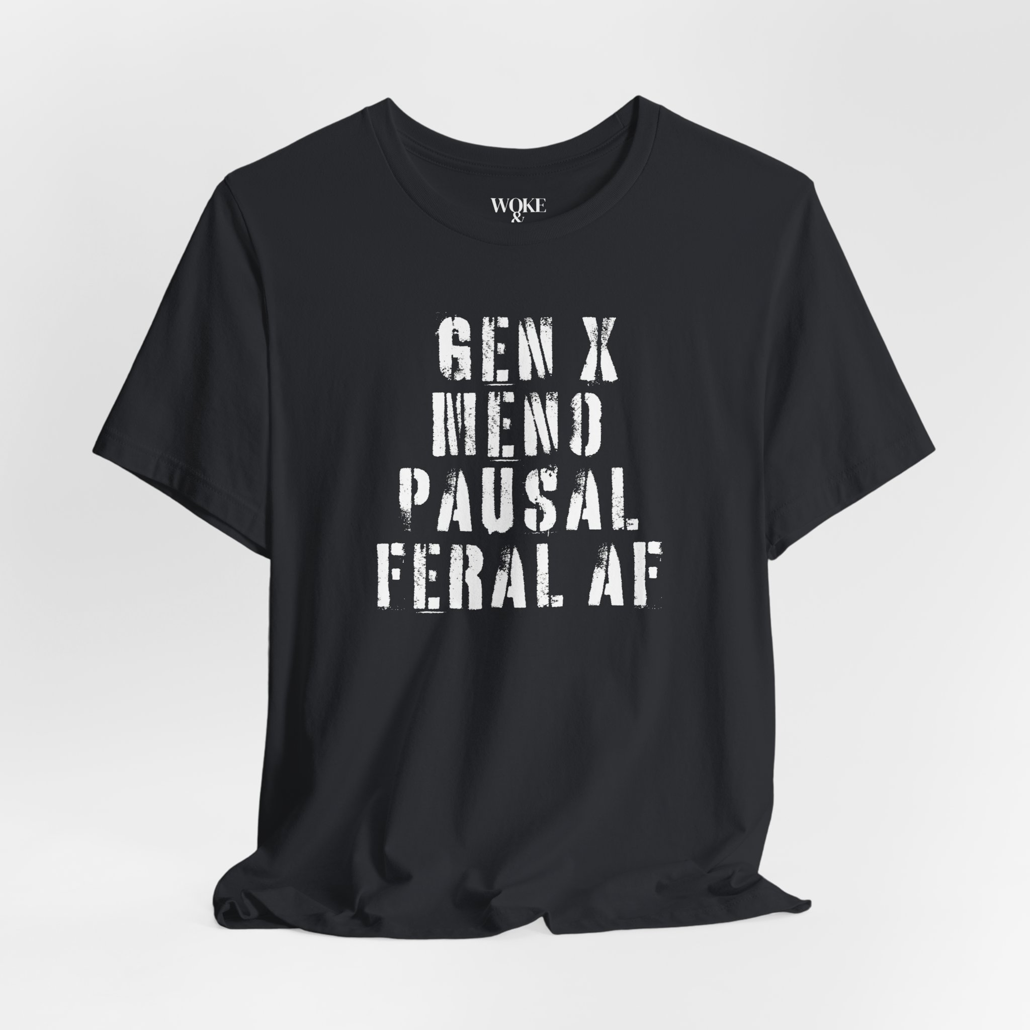 GEN X. MENOPAUSAL. FERAL AF TSHIRT product thumbnail image GEN X. MENOPAUSAL. FERAL AF TSHIRT product thumbnail image